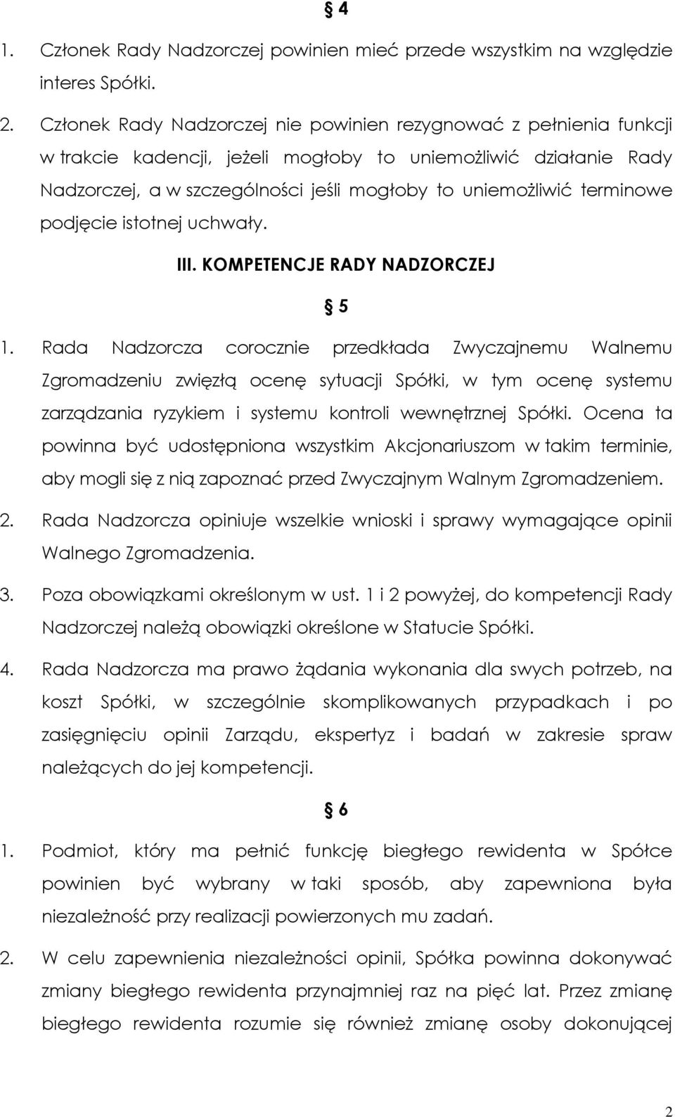 terminowe podjęcie istotnej uchwały. III. KOMPETENCJE RADY NADZORCZEJ 5 1.