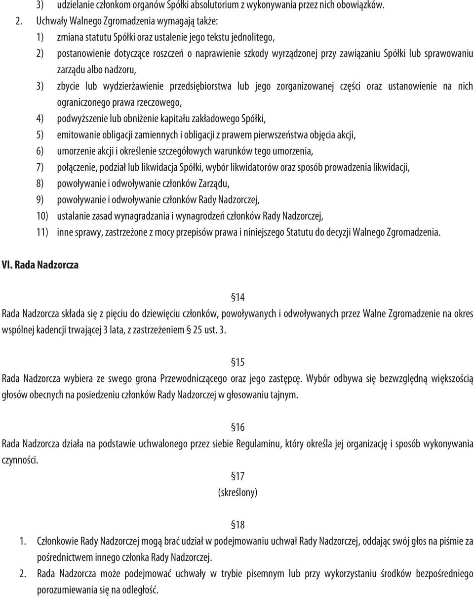 Spółki lub sprawowaniu zarządu albo nadzoru, 3) zbycie lub wydzierżawienie przedsiębiorstwa lub jego zorganizowanej części oraz ustanowienie na nich ograniczonego prawa rzeczowego, 4) podwyższenie