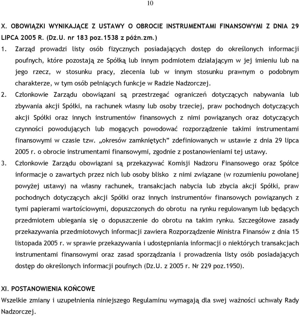 pracy, zlecenia lub w innym stosunku prawnym o podobnym charakterze, w tym osób pełniących funkcje w Radzie Nadzorczej. 2.