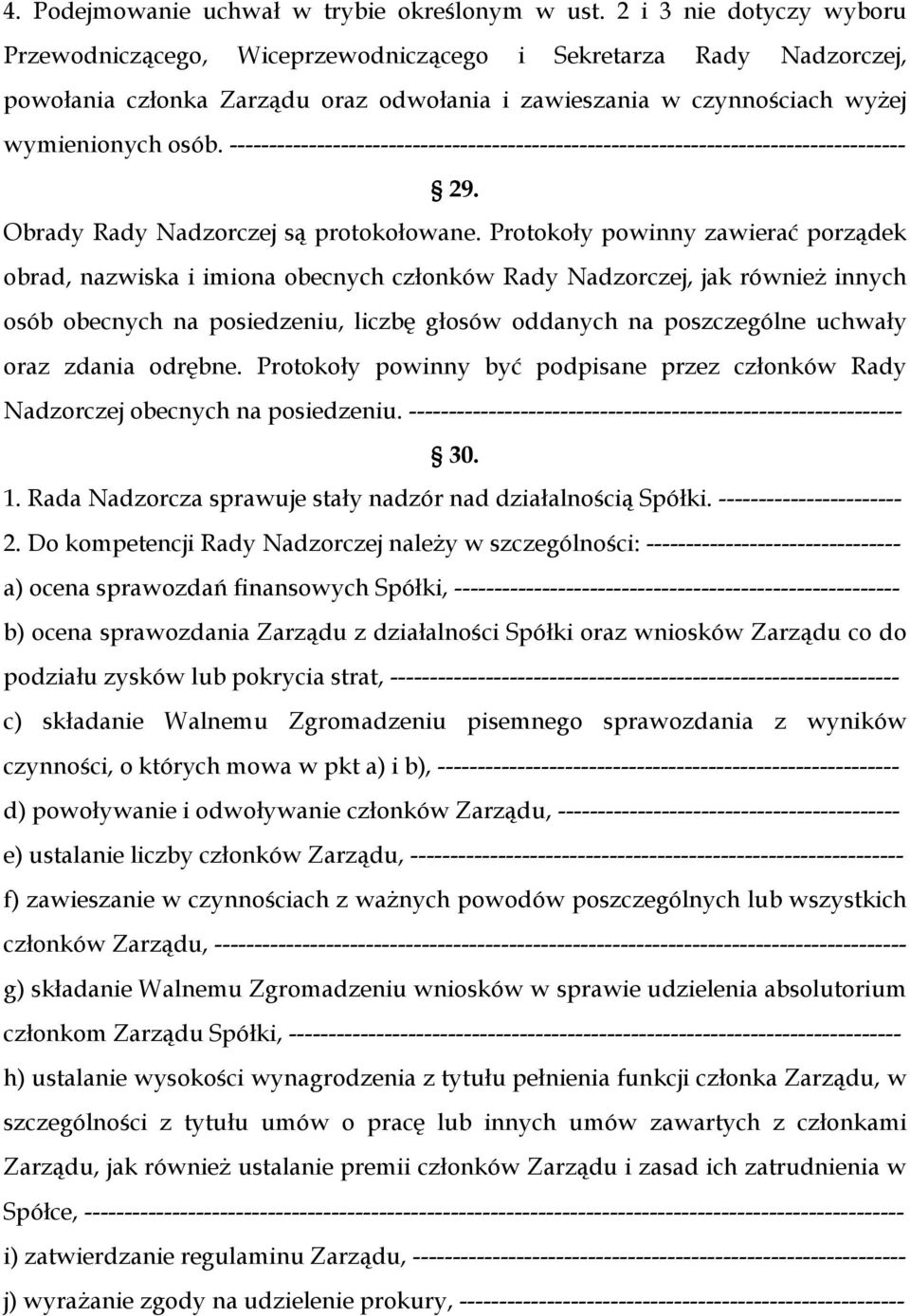 ------------------------------------------------------------------------------------- 29. Obrady Rady Nadzorczej są protokołowane.