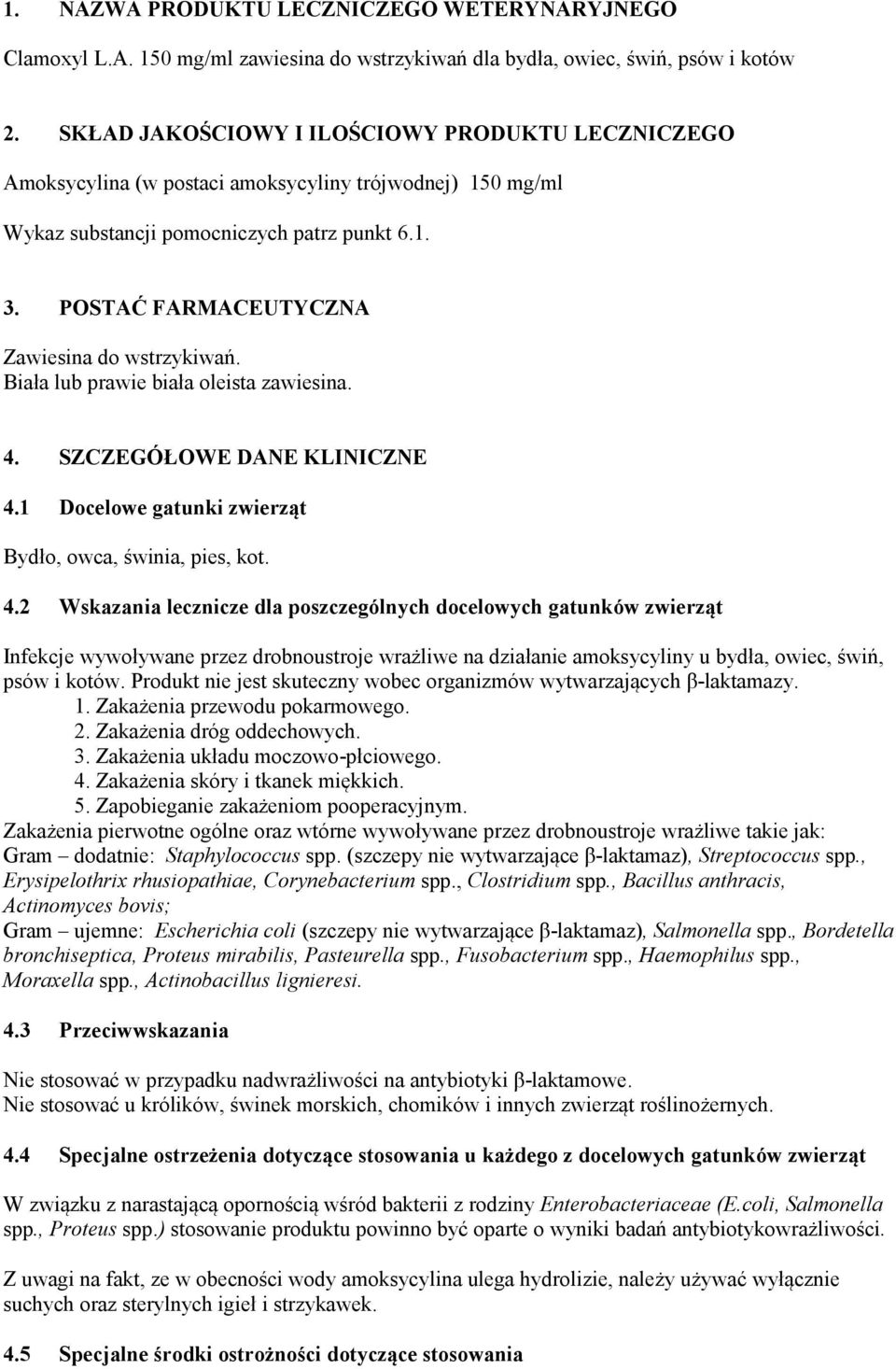 POSTAĆ FARMACEUTYCZNA Zawiesina do wstrzykiwań. Biała lub prawie biała oleista zawiesina. 4.