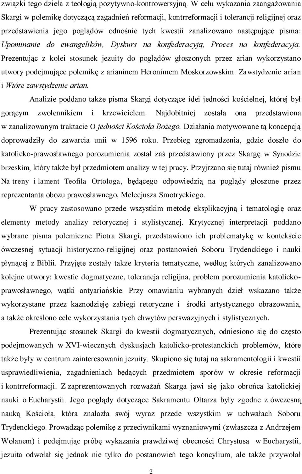 następujące pisma: Upominanie do ewangelików, Dyskurs na konfederacyją, Proces na konfederacyją.