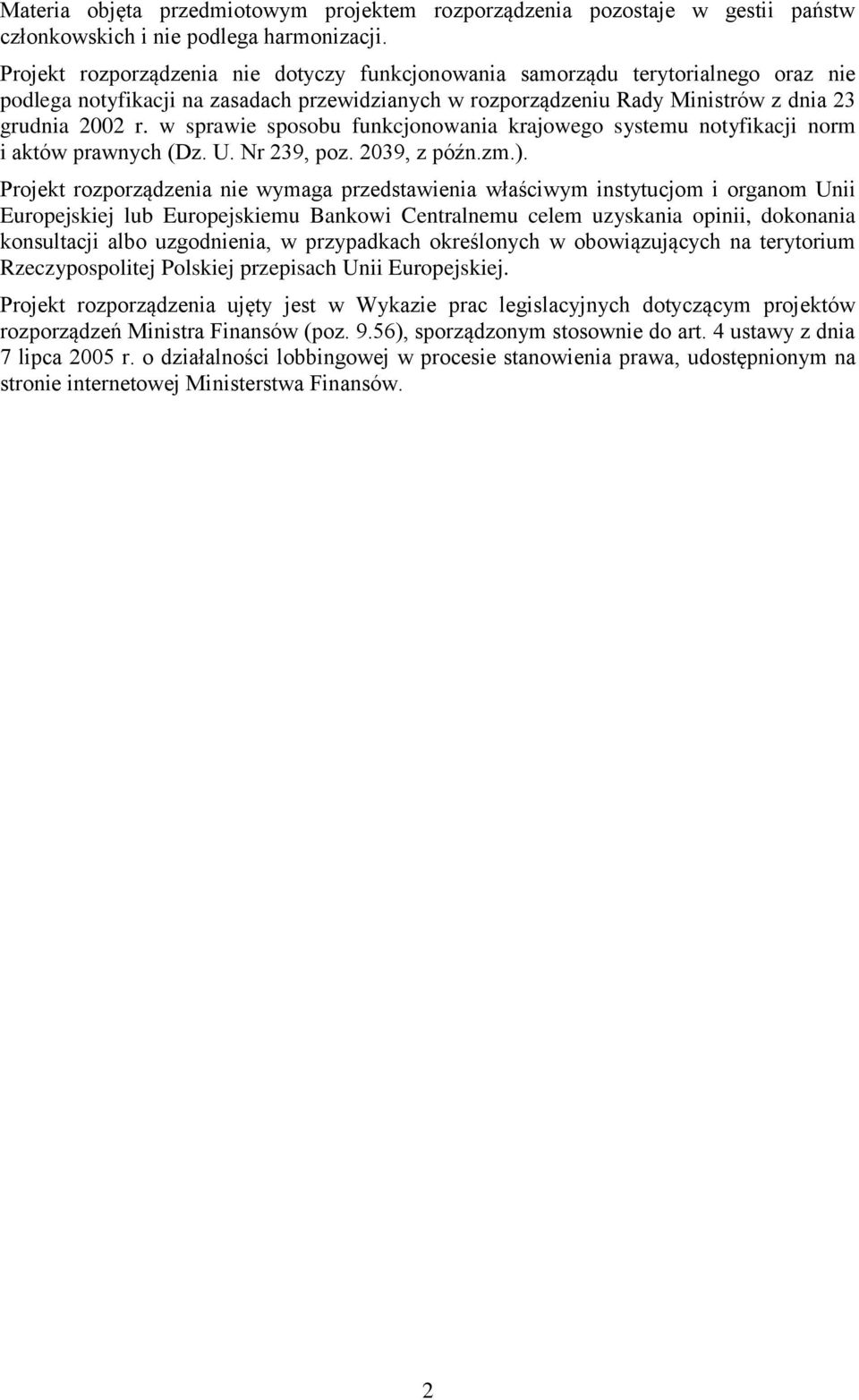 w sprawie sposobu funkcjonowania krajowego systemu notyfikacji norm i aktów prawnych (Dz. U. Nr 239, poz. 2039, z późn.zm.).