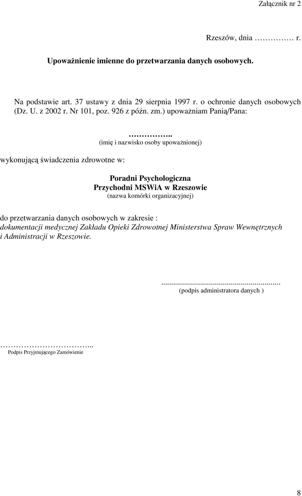 . (imię i nazwisko osoby upowaŝnionej) Poradni Psychologiczna Przychodni MSWiA w Rzeszowie (nazwa komórki organizacyjnej) do przetwarzania danych osobowych