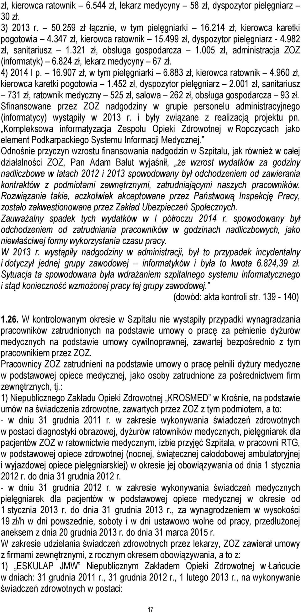 16.907 zł, w tym pielęgniarki 6.883 zł, kierowca ratownik 4.960 zł, kierowca karetki pogotowia 1.452 zł, dyspozytor pielęgniarz 2.