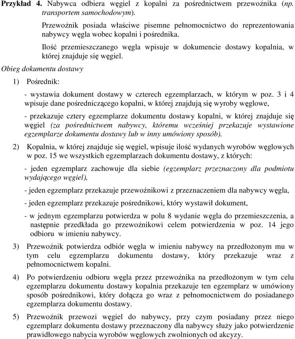 Ilość przemieszczanego węgla wpisuje w dokumencie dostawy kopalnia, w której znajduje się węgiel.