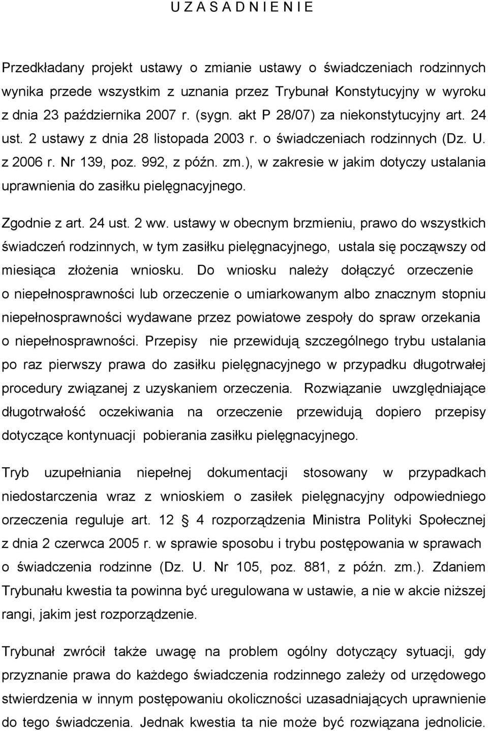 ), w zakresie w jakim dotyczy ustalania uprawnienia do zasiłku pielęgnacyjnego. Zgodnie z art. 24 ust. 2 ww.