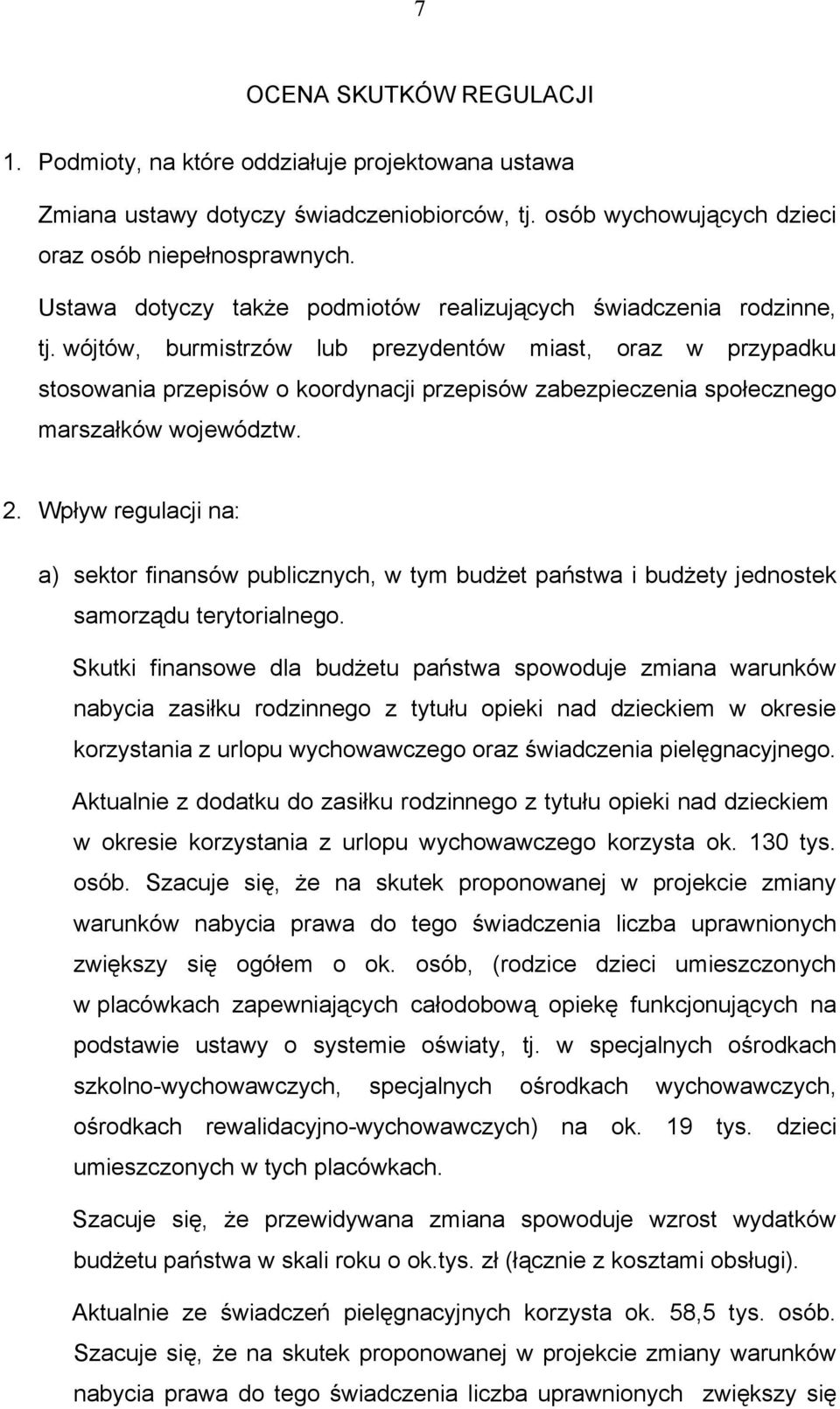 wójtów, burmistrzów lub prezydentów miast, oraz w przypadku stosowania przepisów o koordynacji przepisów zabezpieczenia społecznego marszałków województw. 2.