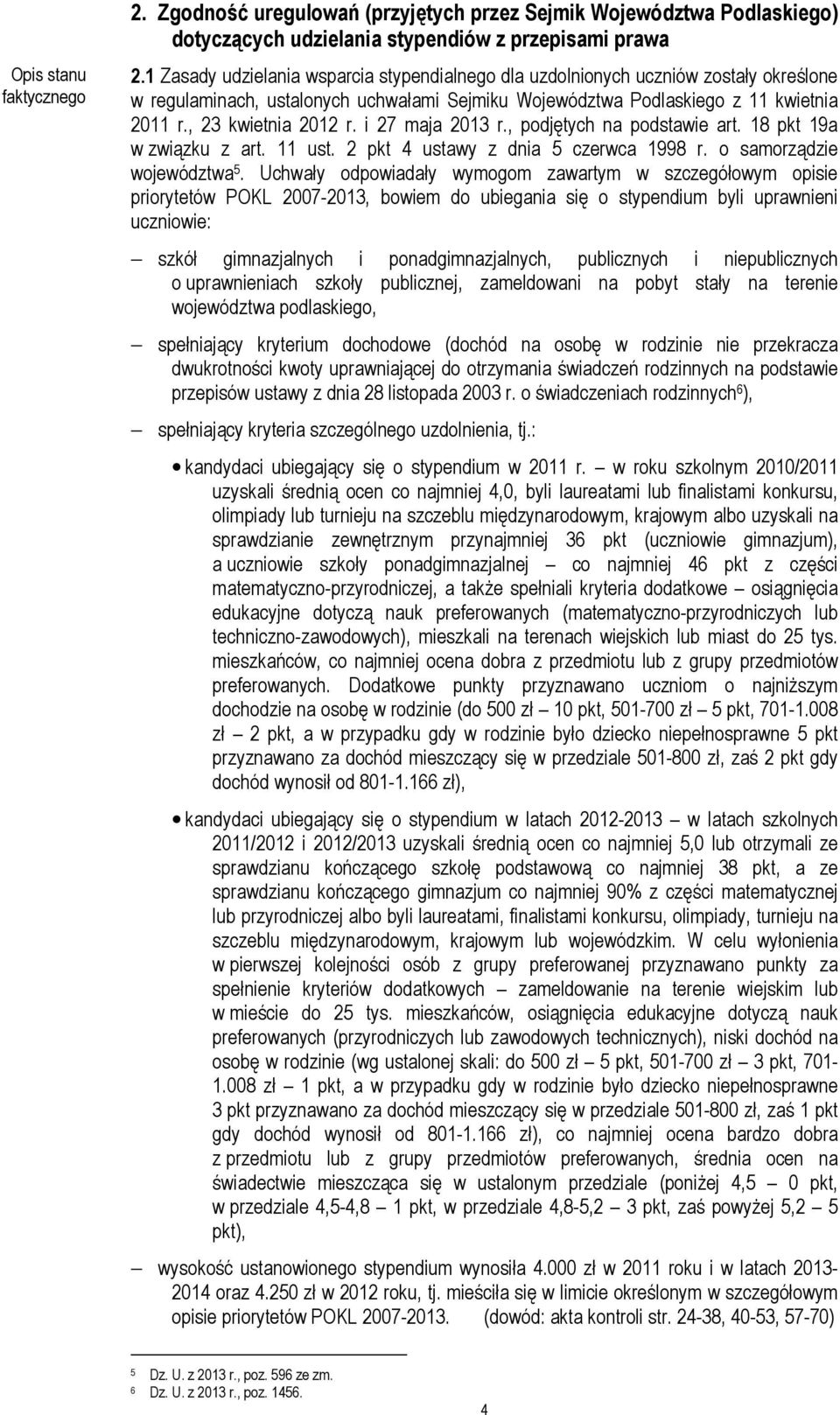 i 27 maja 2013 r., podjętych na podstawie art. 18 pkt 19a w związku z art. 11 ust. 2 pkt 4 ustawy z dnia 5 czerwca 1998 r. o samorządzie województwa 5.