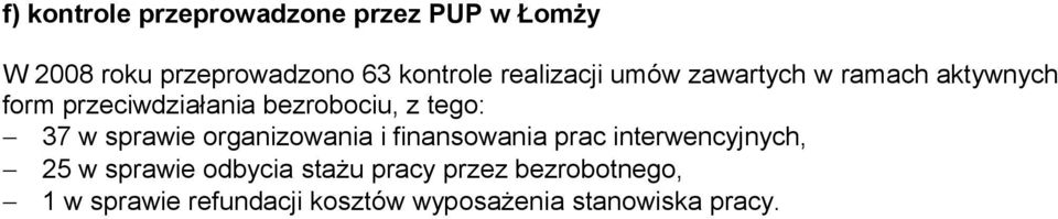 37 w sprawie organizowania i finansowania prac interwencyjnych, 25 w sprawie odbycia