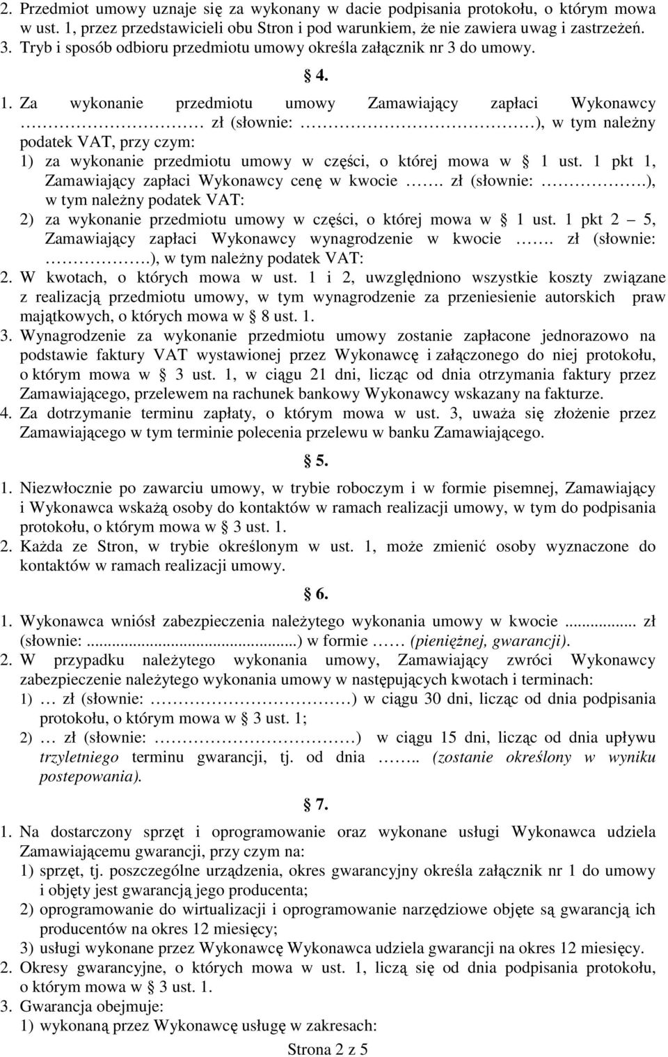 Za wykonanie przedmiotu umowy Zamawiający zapłaci Wykonawcy zł (słownie: ), w tym naleŝny podatek VAT, przy czym: 1) za wykonanie przedmiotu umowy w części, o której mowa w 1 ust.