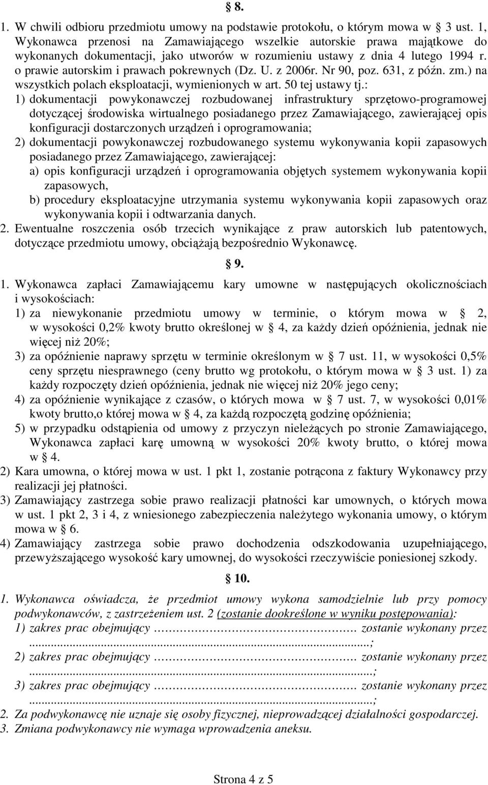 o prawie autorskim i prawach pokrewnych (Dz. U. z 2006r. Nr 90, poz. 631, z późn. zm.) na wszystkich polach eksploatacji, wymienionych w art. 50 tej ustawy tj.