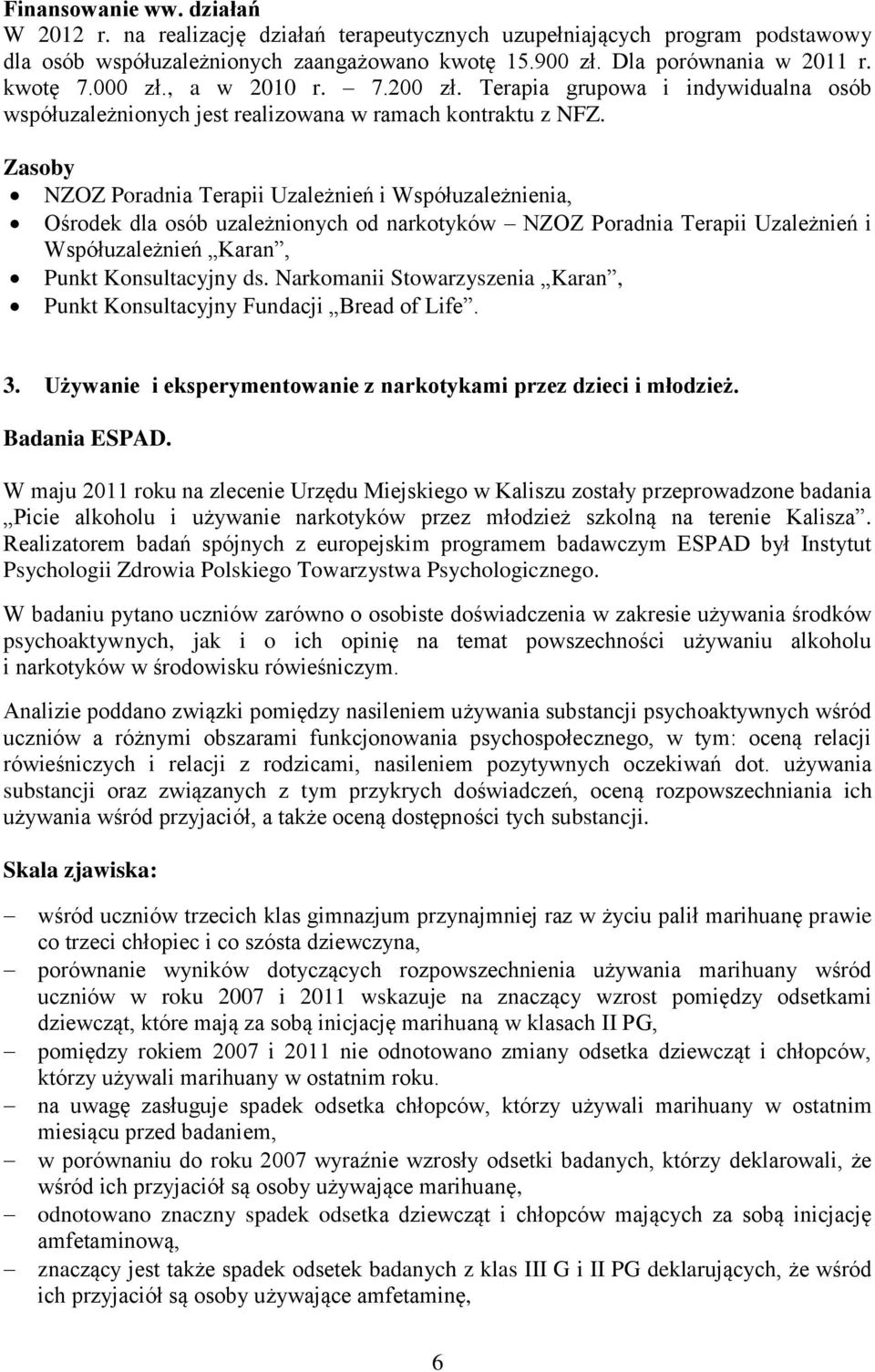 Zasoby NZOZ Poradnia Terapii Uzależnień i Współuzależnienia, Ośrodek dla osób uzależnionych od narkotyków NZOZ Poradnia Terapii Uzależnień i Współuzależnień Karan, Punkt Konsultacyjny ds.