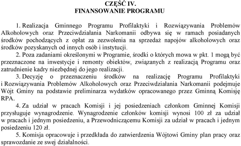 sprzedaż napojów alkoholowych oraz środków pozyskanych od innych osób i instytucji. 2. Poza zadaniami określonymi w Programie, środki o których mowa w pkt.