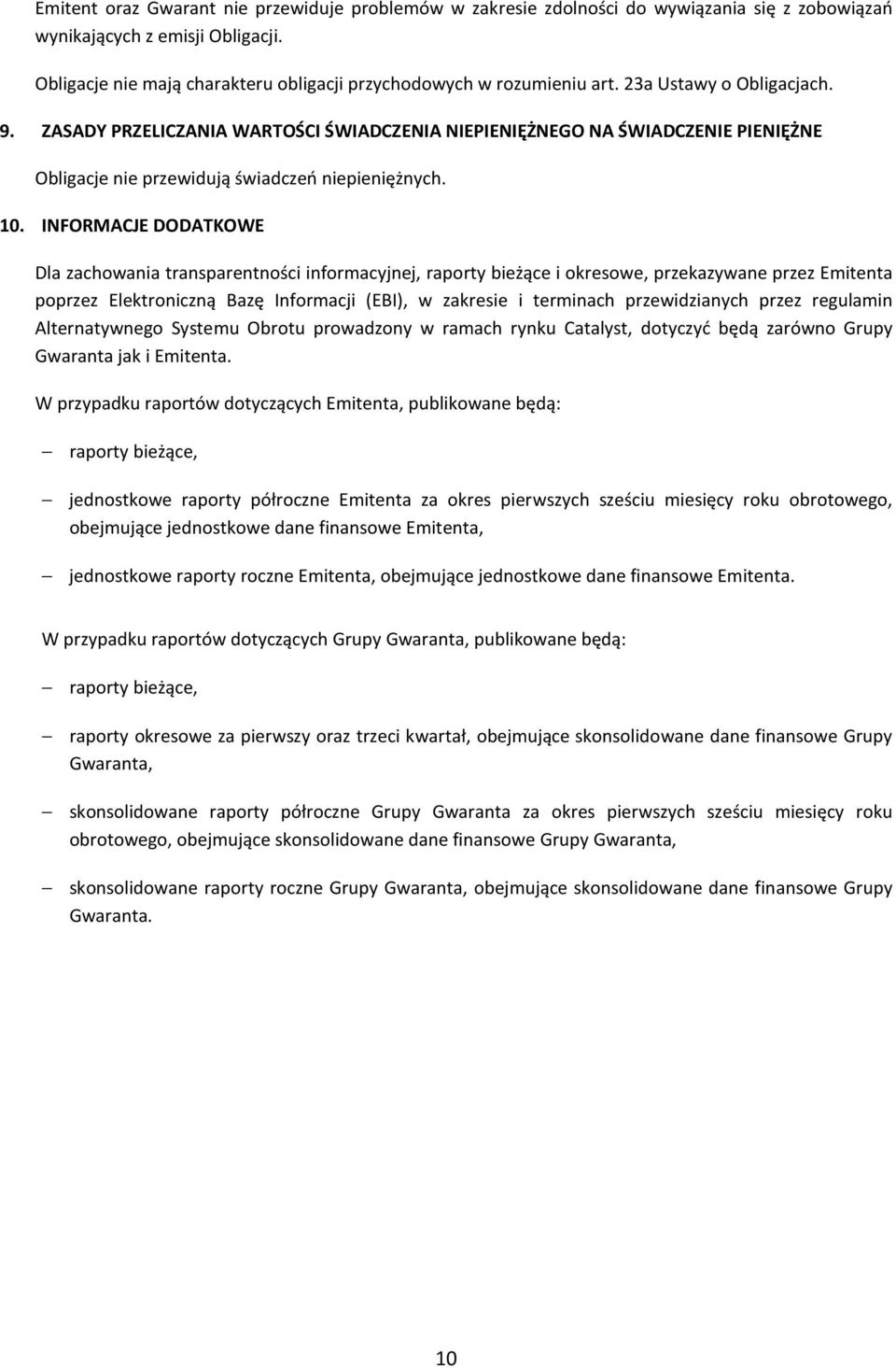 ZASADY PRZELICZANIA WARTOŚCI ŚWIADCZENIA NIEPIENIĘŻNEGO NA ŚWIADCZENIE PIENIĘŻNE Obligacje nie przewidują świadczeń niepieniężnych. 10.