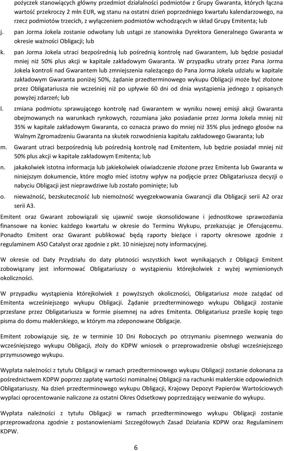 pan Jorma Jokela zostanie odwołany lub ustąpi ze stanowiska Dyrektora Generalnego Gwaranta w okresie ważności Obligacji; lub k.