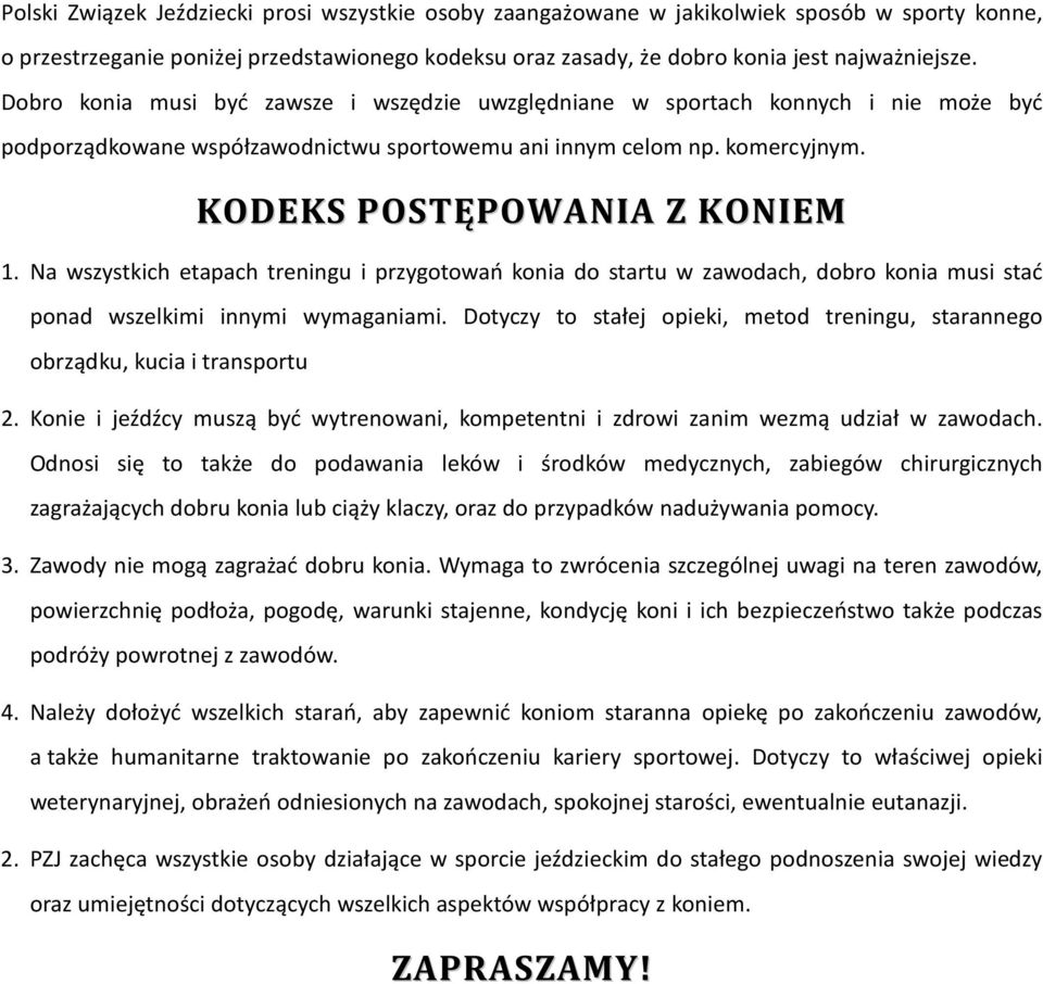 Na wszystkich etapach treningu i przygotowań konia do startu w zawodach, dobro konia musi stać ponad wszelkimi innymi wymaganiami.