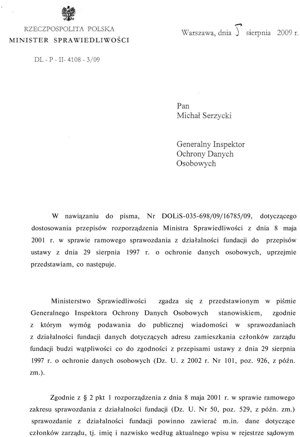 Ministerstwo Sprawiedliwości zgadza się z przedstawionym w piśmie Generalnego Inspektora Ochrony Danych Osobowych stanowiskiem, zgodnie z którym wymóg podawania do publicznej wiadomości w