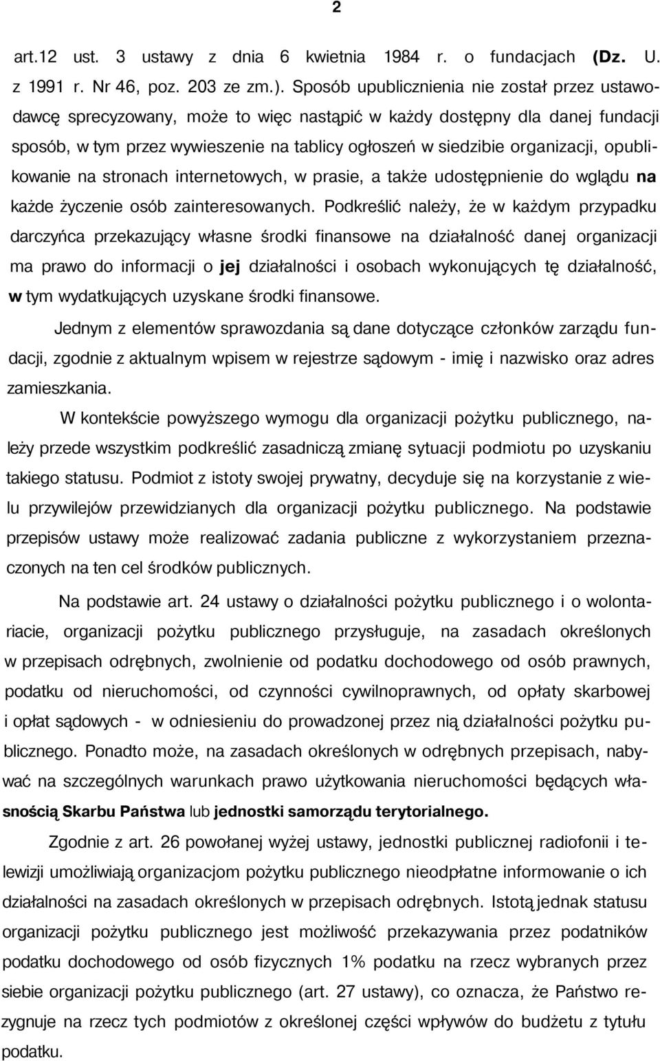 opublikowanie na stronach internetowych, w prasie, a także udostępnienie do wglądu na każde życzenie osób zainteresowanych.