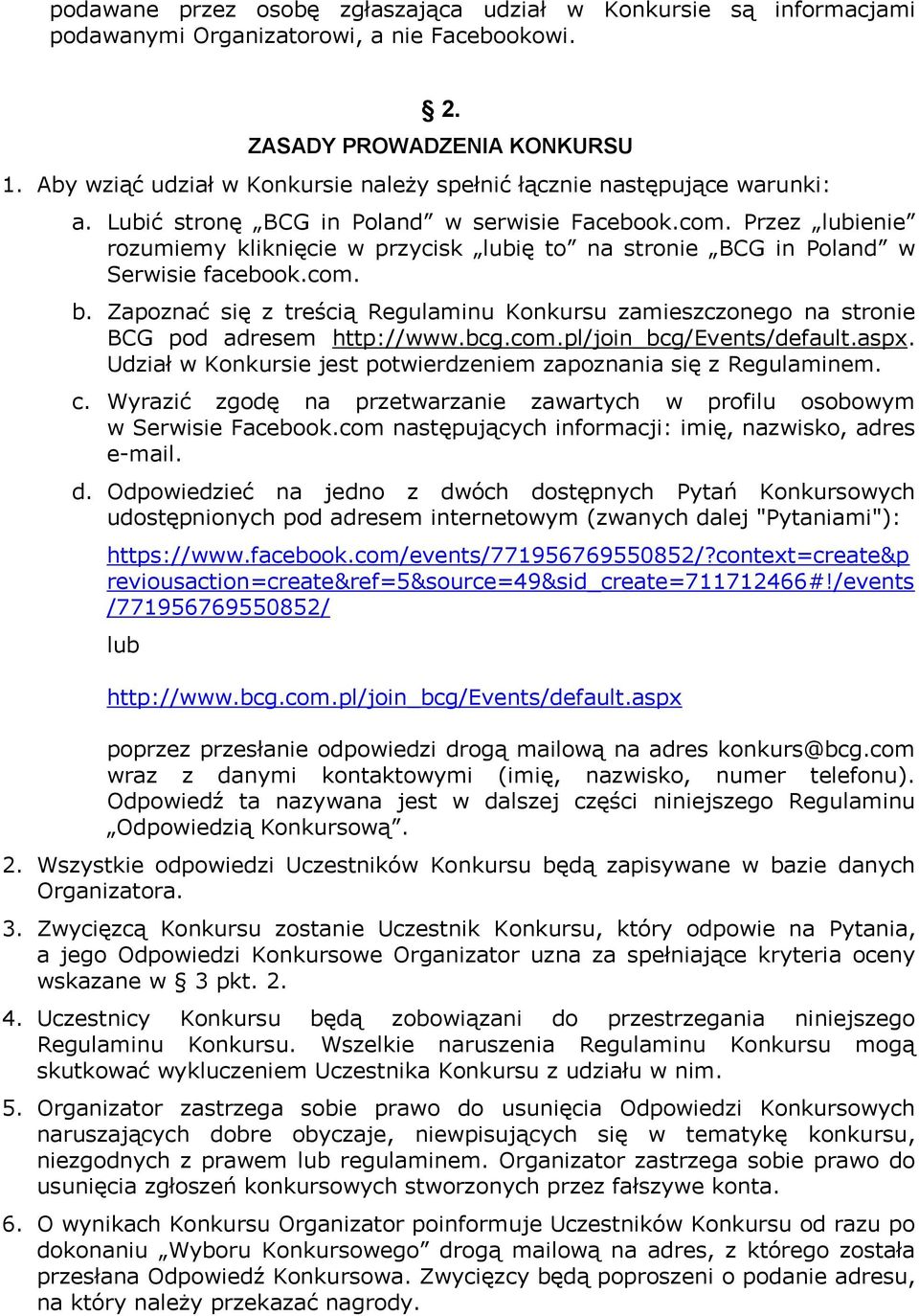 Przez lubienie rozumiemy kliknięcie w przycisk lubię to na stronie BCG in Poland w Serwisie facebook.com. b.