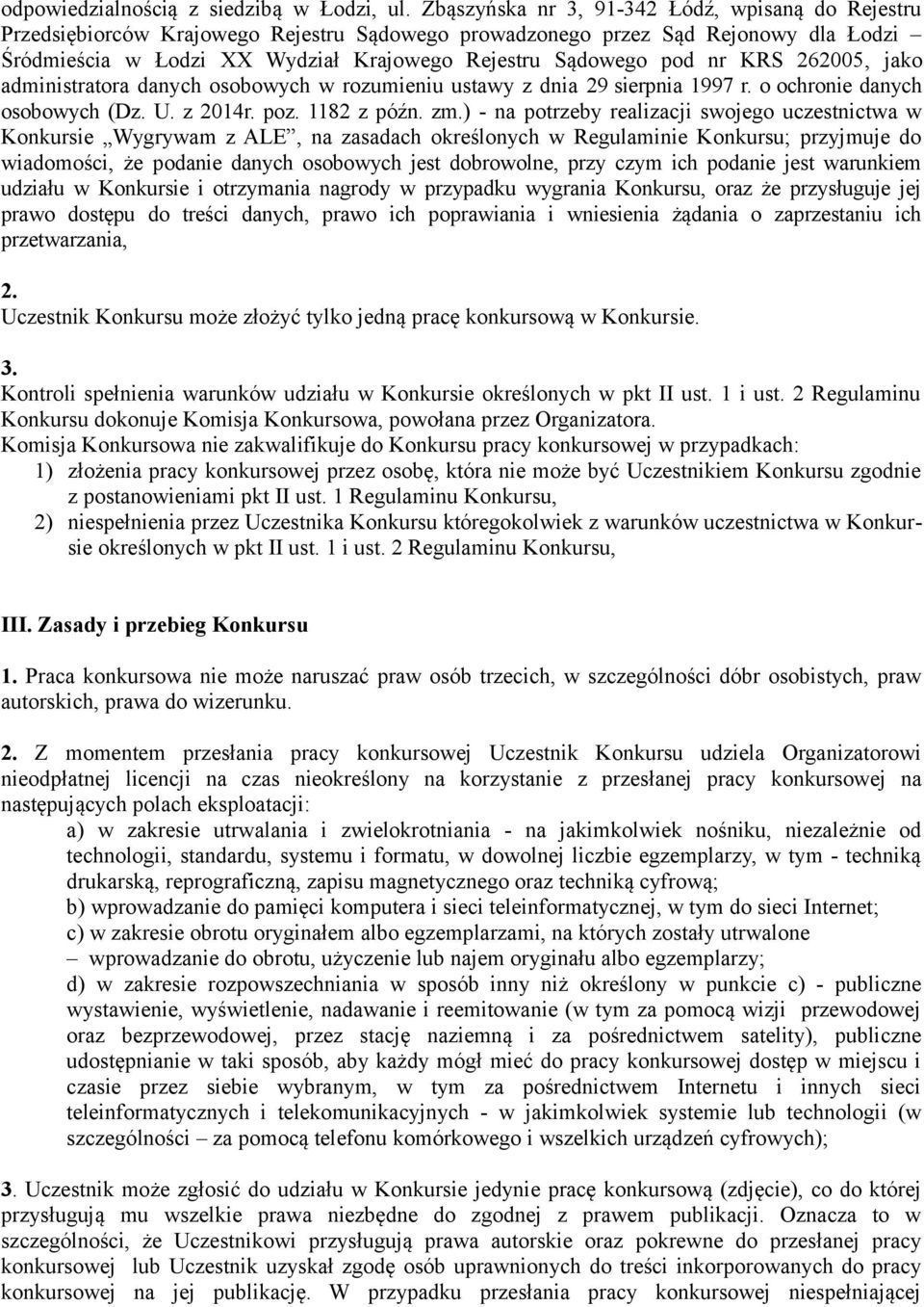 nr KRS 262005, jako administratora danych osobowych w rozumieniu ustawy z dnia 29 sierpnia 1997 r. o ochronie danych osobowych (Dz. U. z 2014r. poz. 1182 z późn. zm.