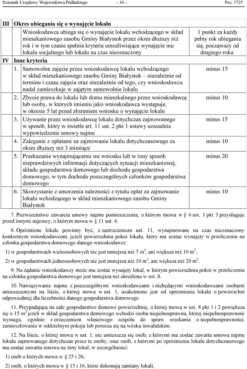 kryteria umożliwiające wynajęcie mu lokalu socjalnego lub lokalu na czas nieoznaczony IV Inne kryteria 1.