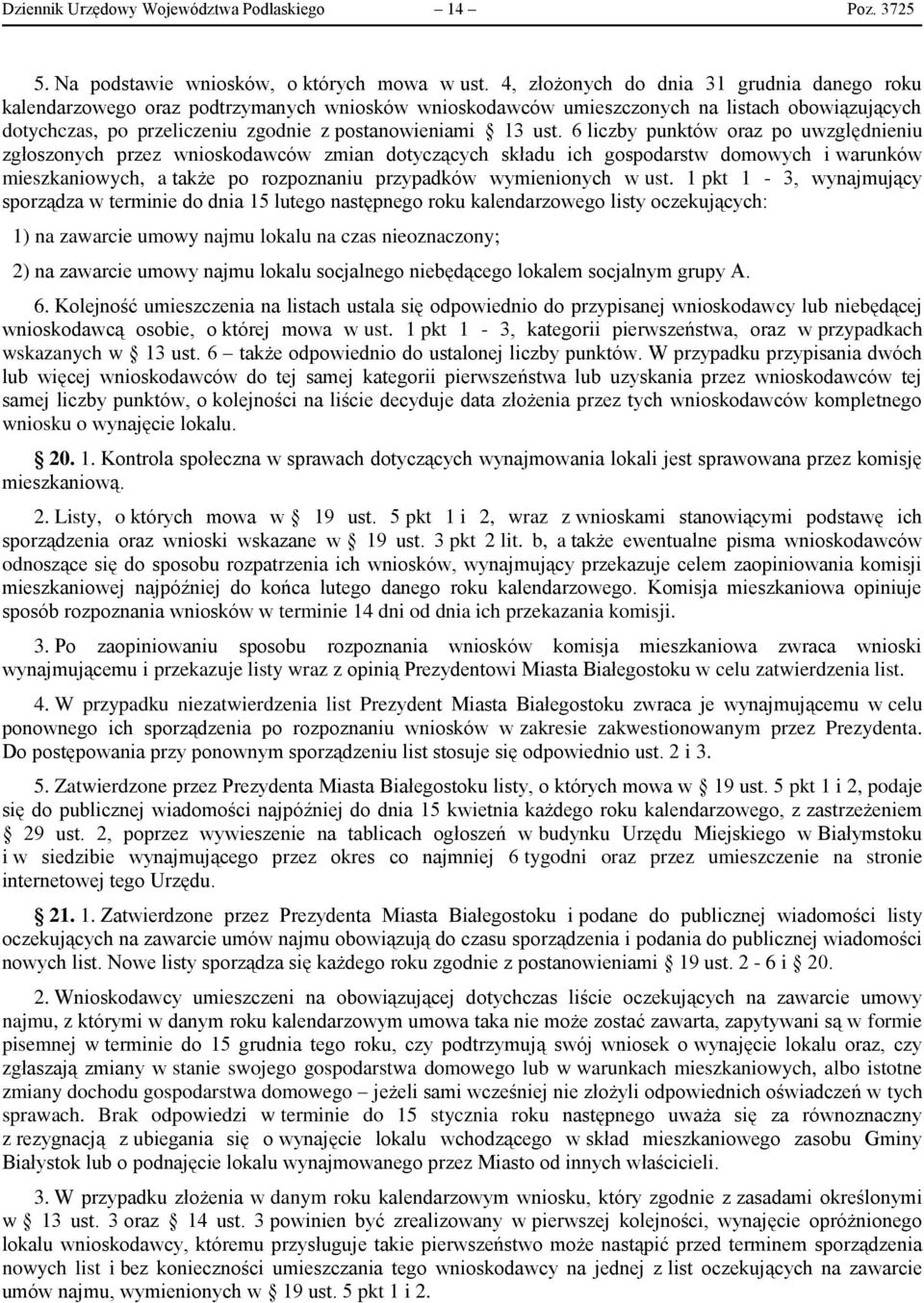 ust. 6 liczby punktów oraz po uwzględnieniu zgłoszonych przez wnioskodawców zmian dotyczących składu ich gospodarstw domowych i warunków mieszkaniowych, a także po rozpoznaniu przypadków wymienionych