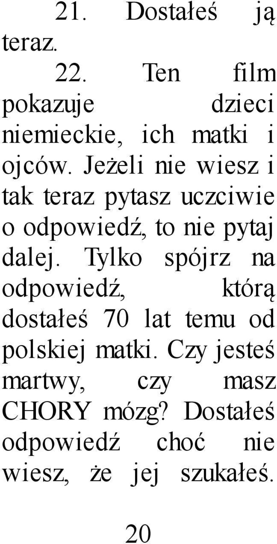 Tylko spójrz na odpowiedź, którą dostałeś 70 lat temu od polskiej matki.