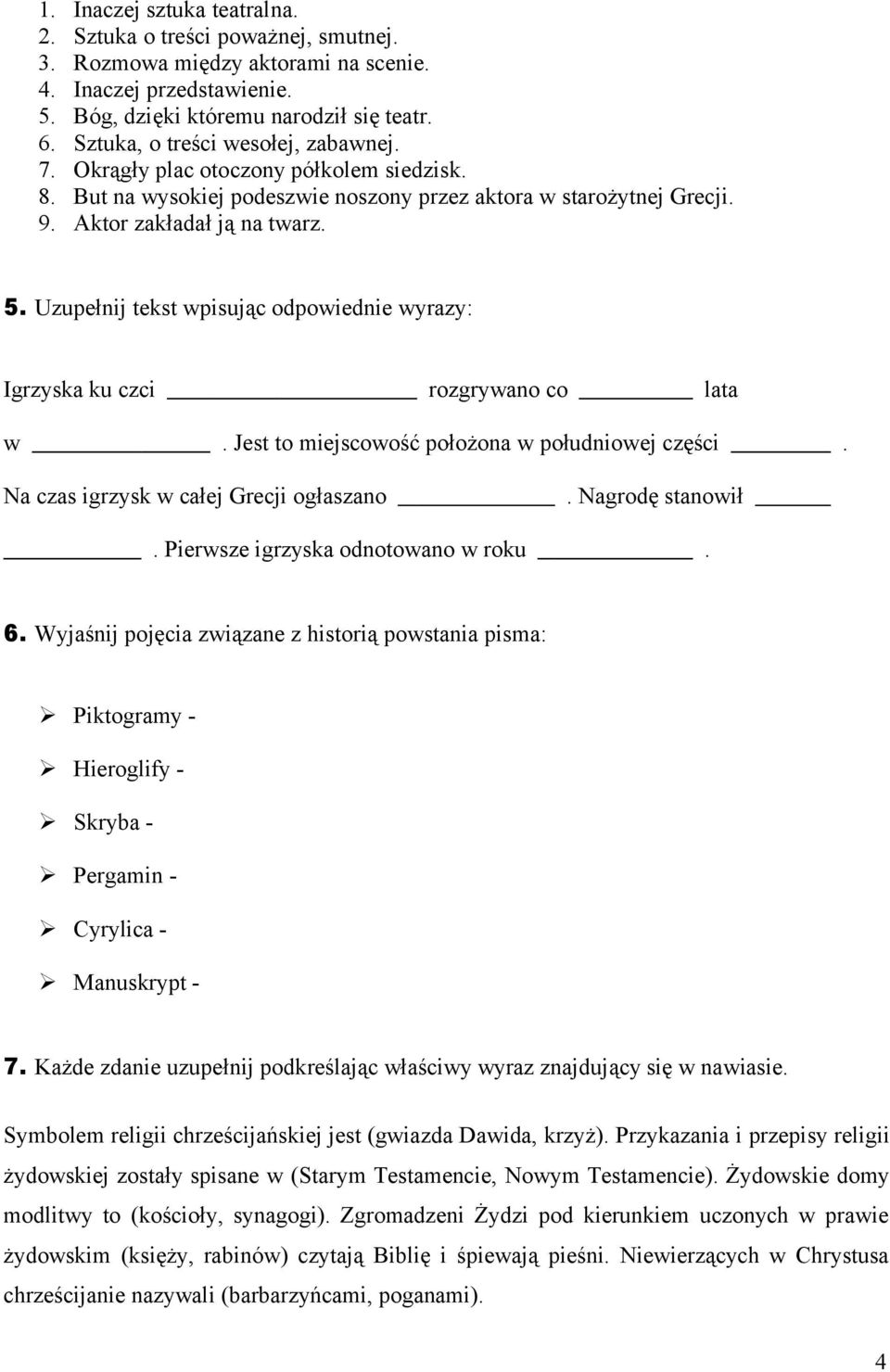 Uzupełnij tekst wpisując odpowiednie wyrazy: Igrzyska ku czci rozgrywano co lata w. Jest to miejscowość położona w południowej części. Na czas igrzysk w całej Grecji ogłaszano. Nagrodę stanowił.