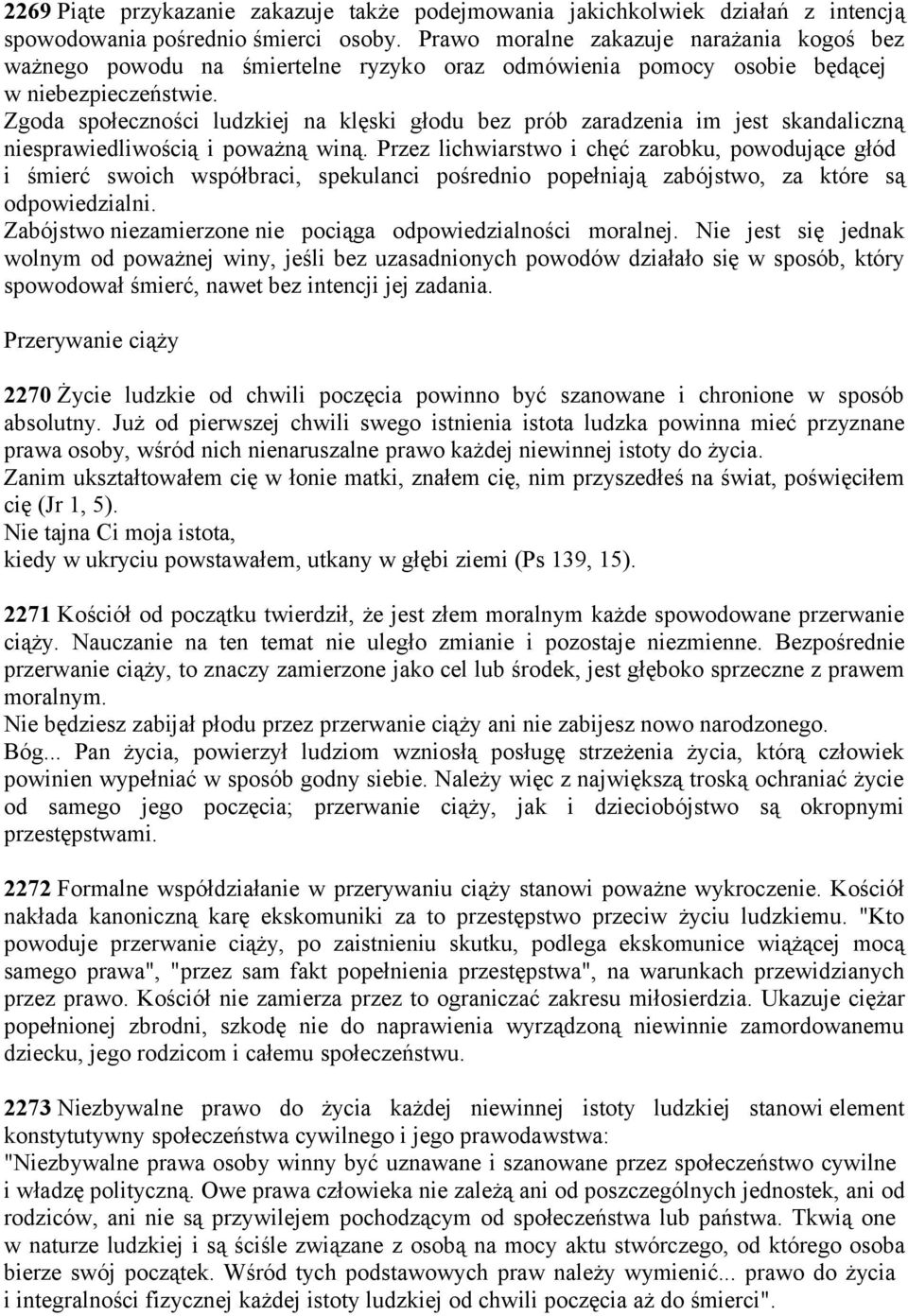 Zgoda społeczności ludzkiej na klęski głodu bez prób zaradzenia im jest skandaliczną niesprawiedliwością i poważną winą.