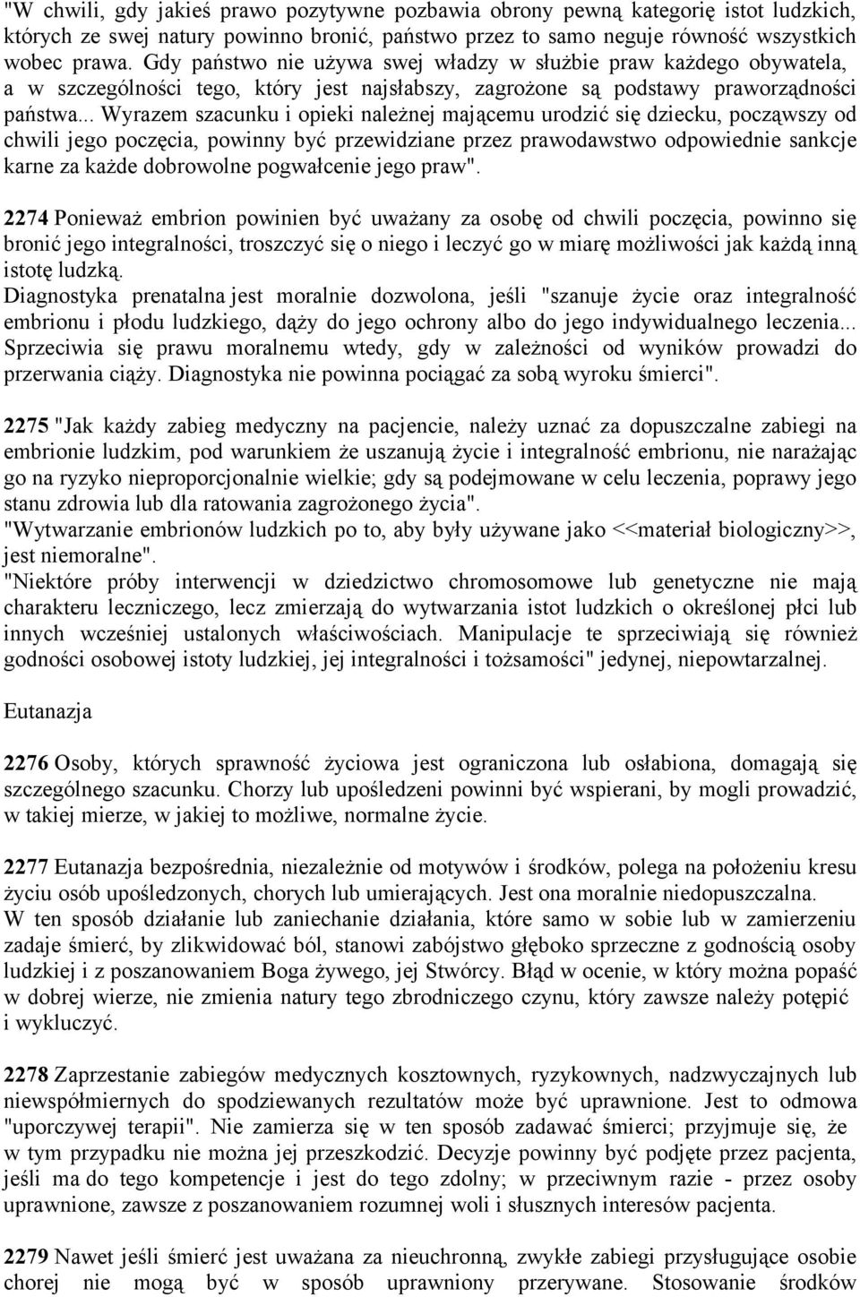 .. Wyrazem szacunku i opieki należnej mającemu urodzić się dziecku, począwszy od chwili jego poczęcia, powinny być przewidziane przez prawodawstwo odpowiednie sankcje karne za każde dobrowolne