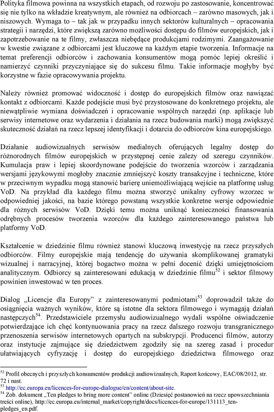 zwłaszcza niebędące produkcjami rodzimymi. Zaangażowanie w kwestie związane z odbiorcami jest kluczowe na każdym etapie tworzenia.