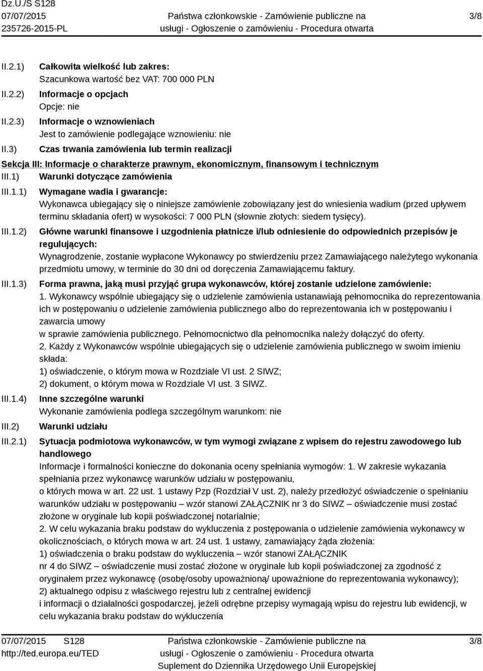 zamówienia lub termin realizacji Sekcja III: Informacje o charakterze prawnym, ekonomicznym, finansowym i technicznym III.1) Warunki dotyczące zamówienia III.1.1) III.1.2) III.1.3) III.1.4) III.