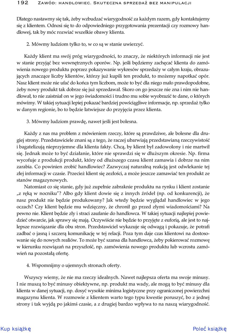 Ka dy klient ma swój próg wiarygodno ci, to znaczy, e niektórych informacji nie jest w stanie przyj bez wewn trznych oporów. Np.