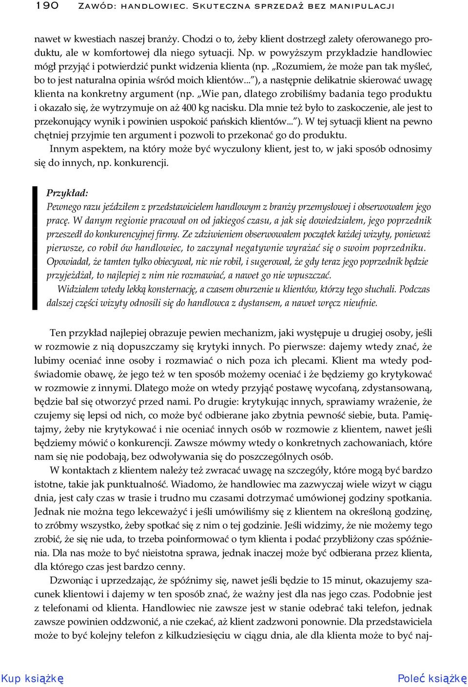 .. ), a nast pnie delikatnie skierowa uwag klienta na konkretny argument (np. Wie pan, dlatego zrobili my badania tego produktu i okaza o si, e wytrzymuje on a 400 kg nacisku.