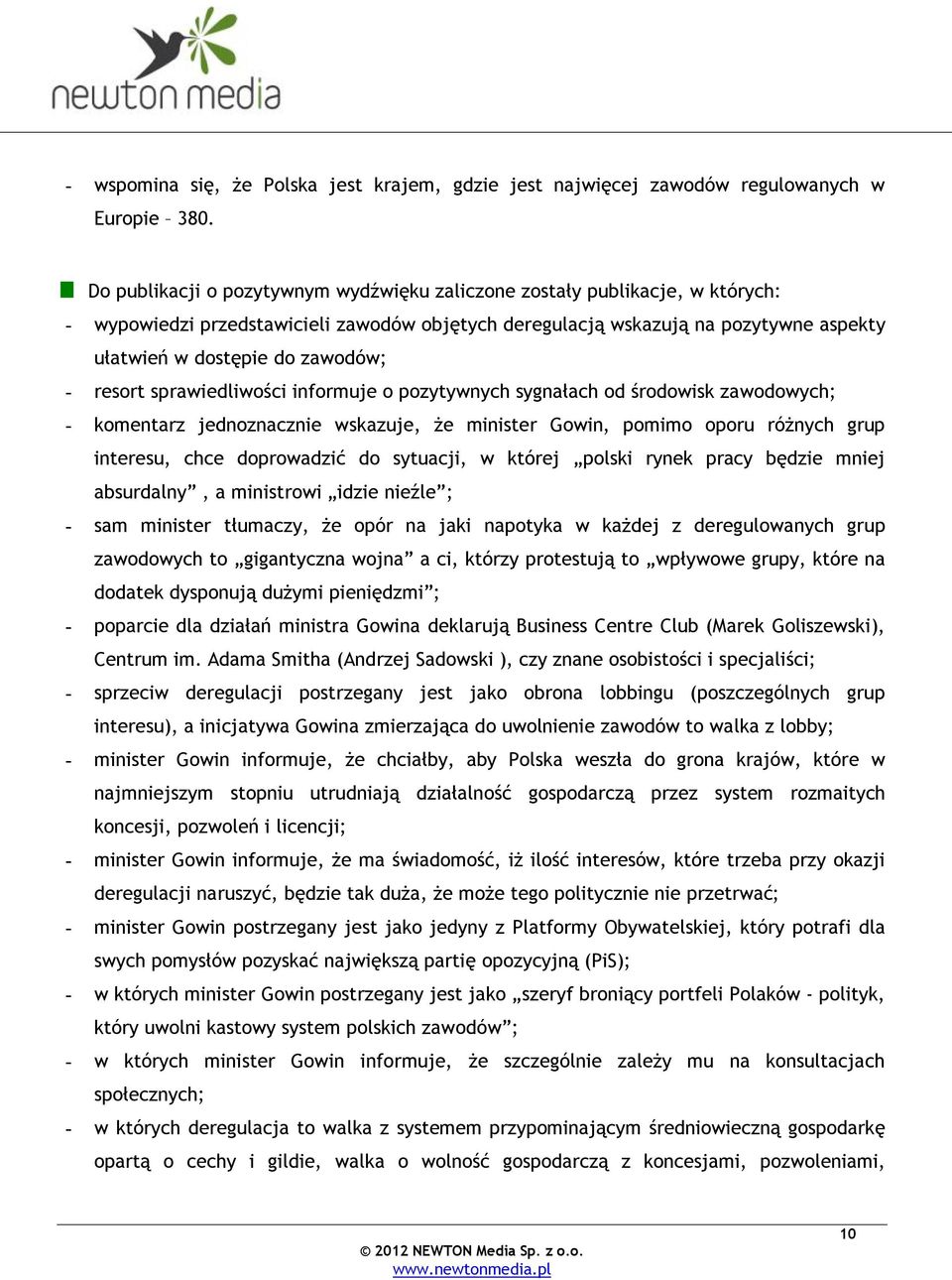 resort sprawiedliwości informuje o pozytywnych sygnałach od środowisk zawodowych; - komentarz jednoznacznie wskazuje, że minister Gowin, pomimo oporu różnych grup interesu, chce doprowadzić do