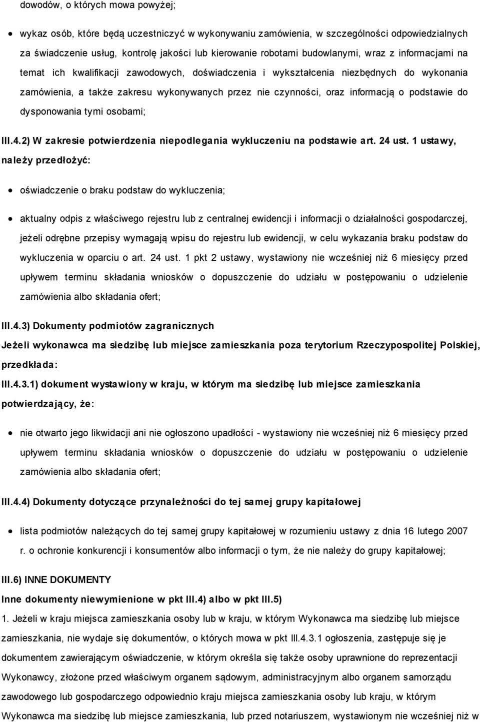 informacją o podstawie do dysponowania tymi osobami; III.4.2) W zakresie potwierdzenia niepodlegania wykluczeniu na podstawie art. 24 ust.