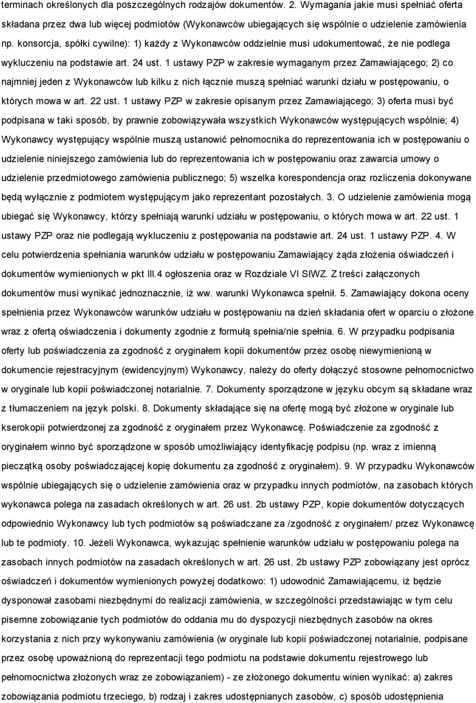 konsorcja, spółki cywilne): 1) każdy z Wykonawców oddzielnie musi udokumentować, że nie podlega wykluczeniu na podstawie art. 24 ust.