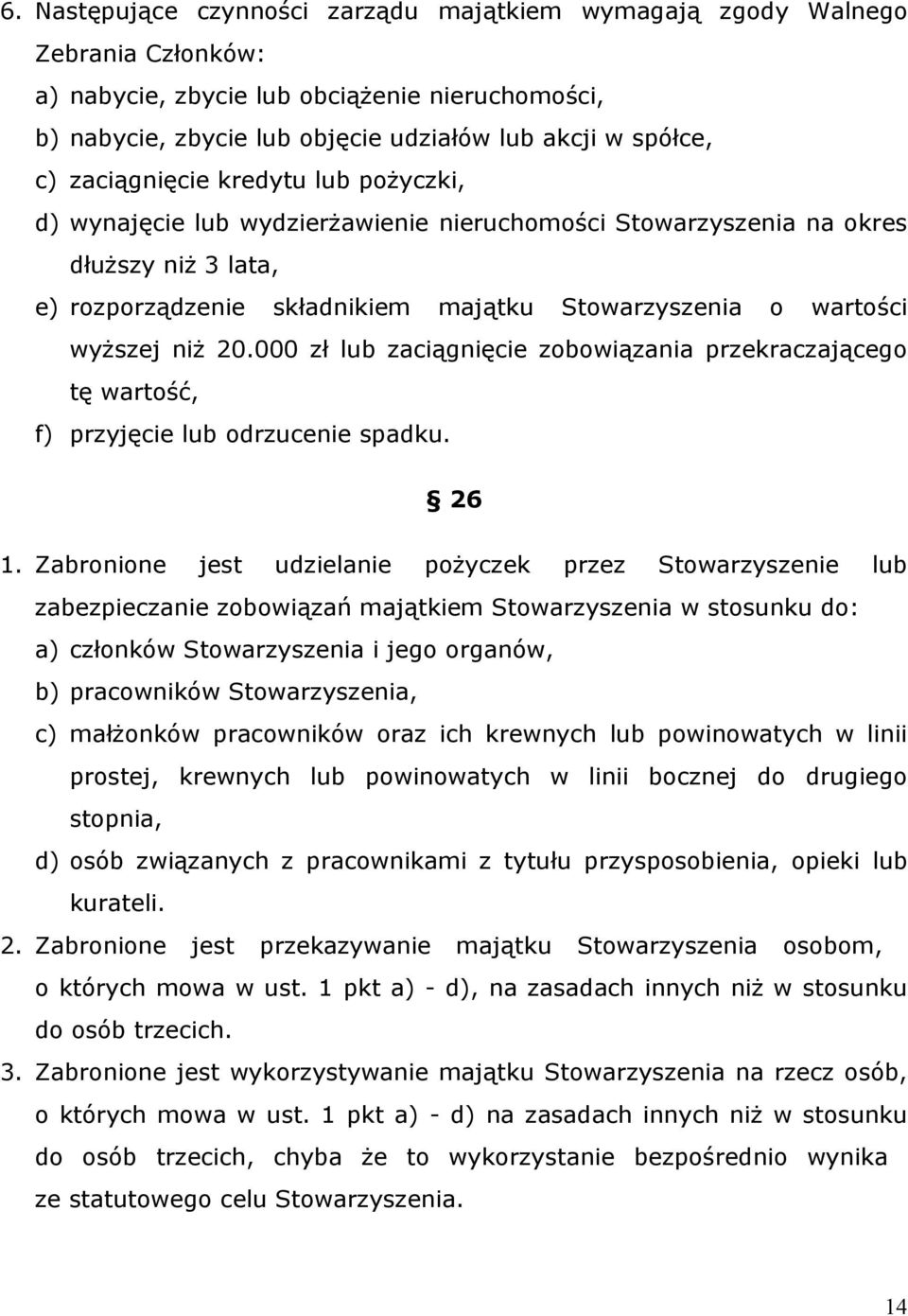 niż 20.000 zł lub zaciągnięcie zobowiązania przekraczającego tę wartość, f) przyjęcie lub odrzucenie spadku. 26 1.