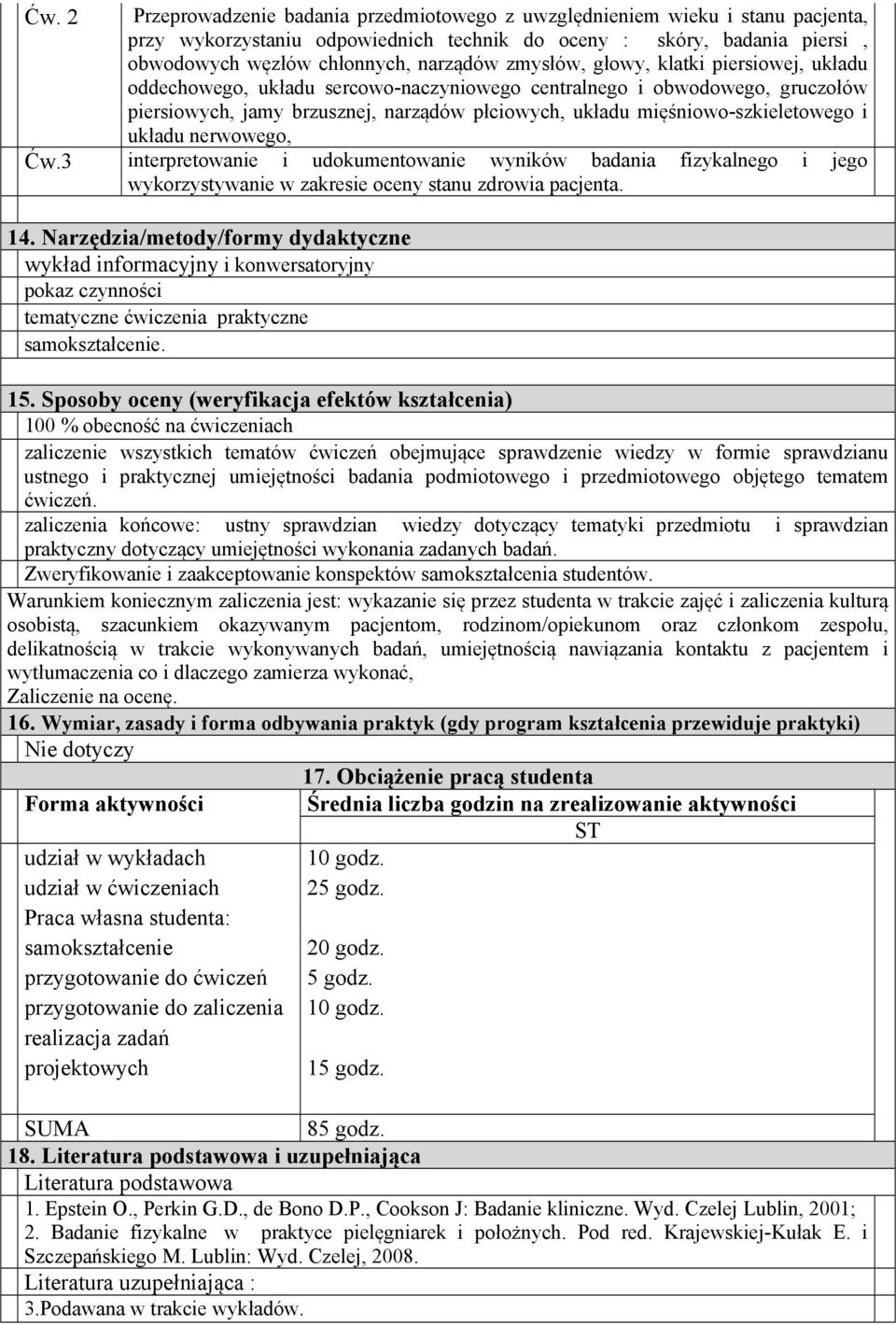 i układu nerwowego, Ćw.3 interpretowanie i udokumentowanie wyników badania fizykalnego i jego wykorzystywanie w zakresie oceny stanu zdrowia pacjenta. 14.