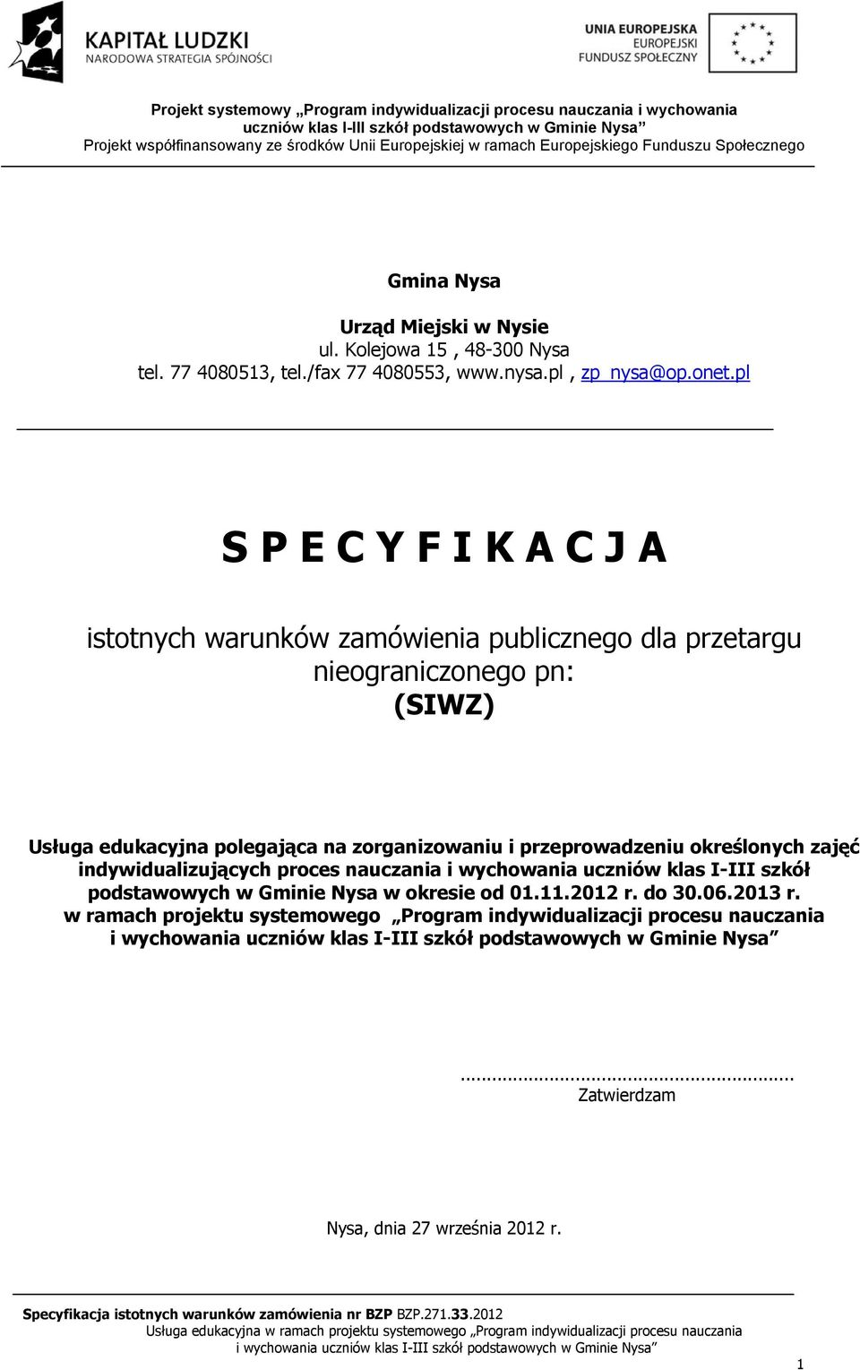 zorganizowaniu i przeprowadzeniu określonych zajęć indywidualizujących proces nauczania i wychowania uczniów klas I-III szkół podstawowych w