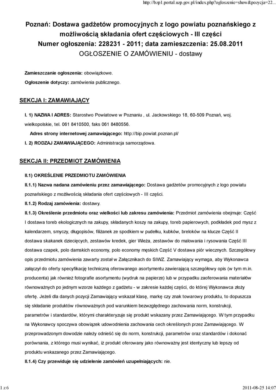 1) NAZWA I ADRES: Starostwo Powiatowe w Poznaniu, ul. Jackowskiego 18, 60-509 Poznań, woj. wielkopolskie, tel. 061 8410500, faks 061 8480556. Adres strony internetowej zamawiającego: http://bip.