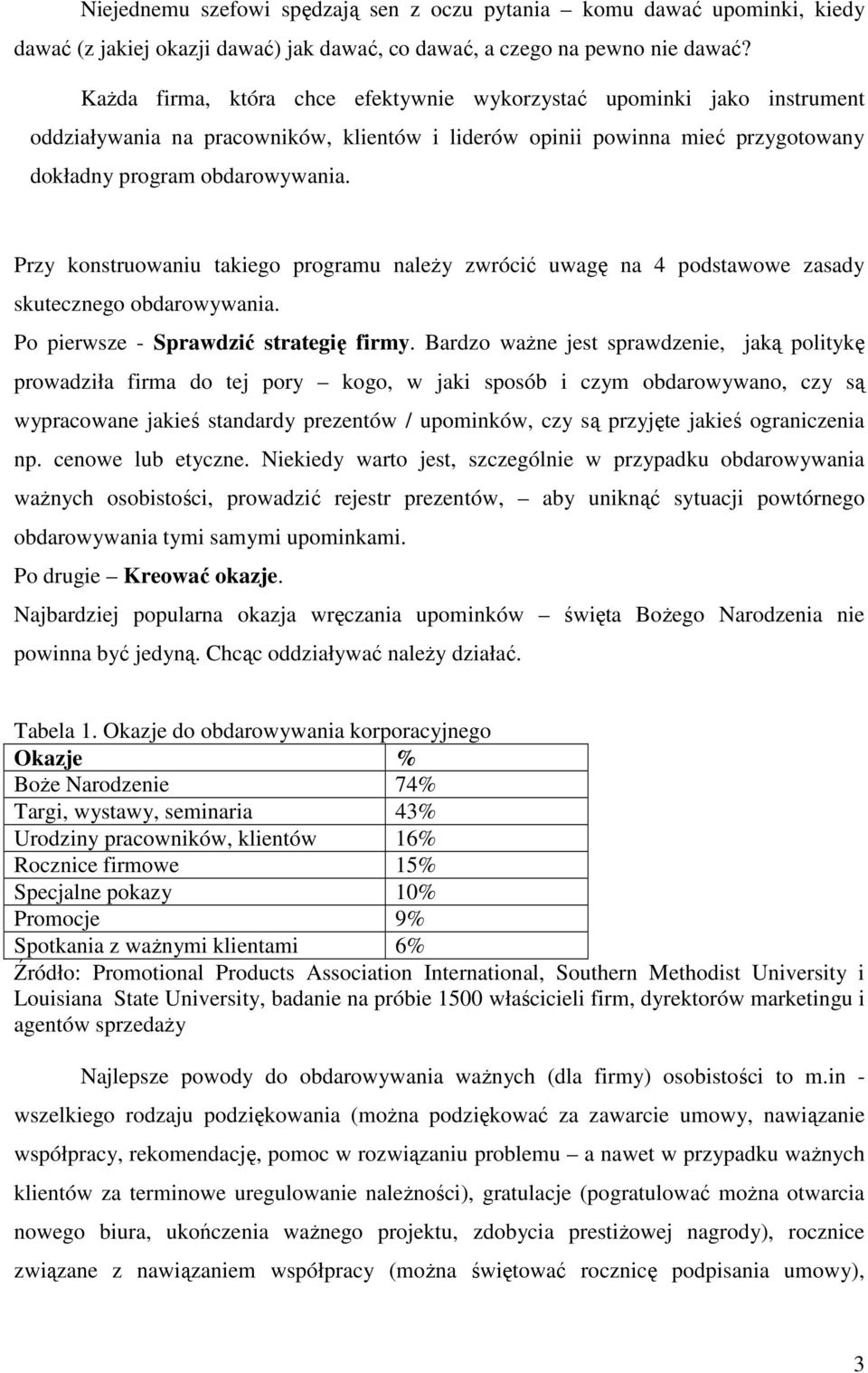 Przy konstruowaniu takiego programu naleŝy zwrócić uwagę na 4 podstawowe zasady skutecznego obdarowywania. Po pierwsze - Sprawdzić strategię firmy.