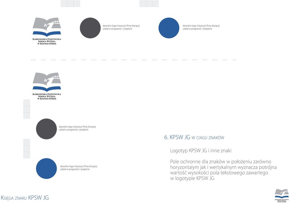 KPSW JG W CIAGU ZNAKÓW Logotyp KPSW JG i inne znaki dowolne logo instytucji /frmy biorącej udział w programie / projekcie