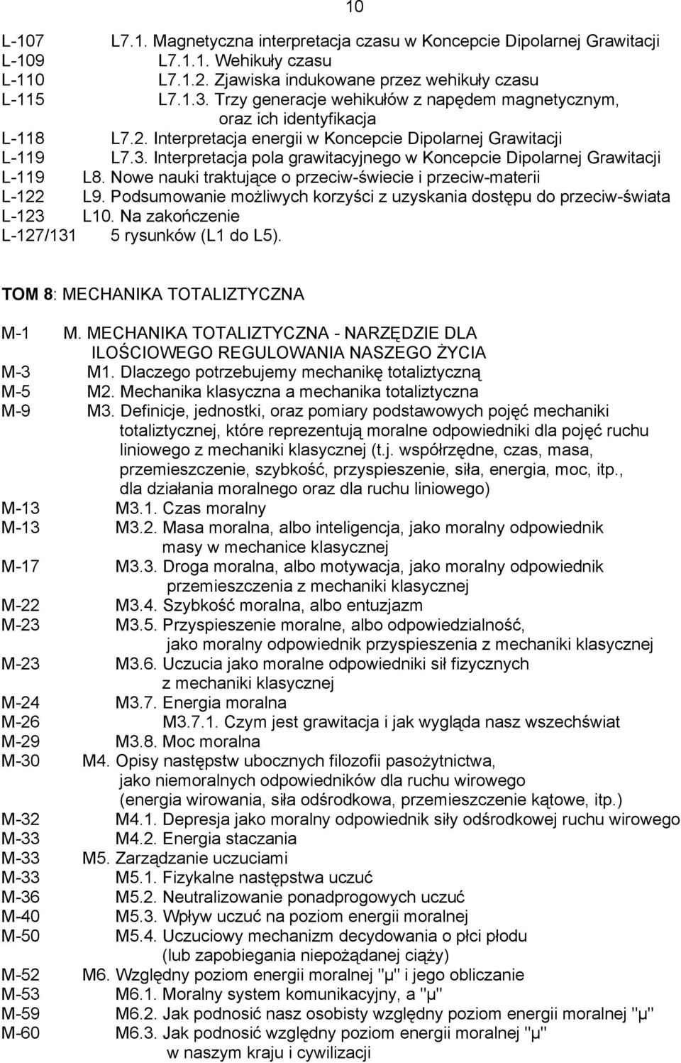 Interpretacja pola grawitacyjnego w Koncepcie Dipolarnej Grawitacji L-119 L8. Nowe nauki traktujące o przeciw-świecie i przeciw-materii L-122 L9.