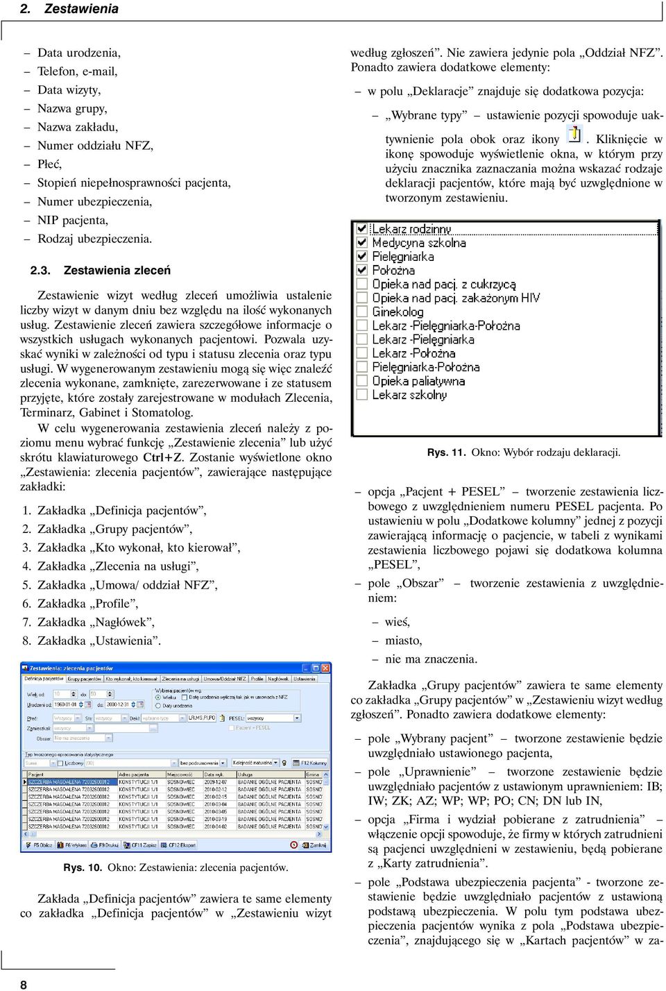 Ponadto zawiera dodatkowe elementy: w polu Deklaracje znajduje się dodatkowa pozycja: Wybrane typy ustawienie pozycji spowoduje uaktywnienie pola obok oraz ikony.