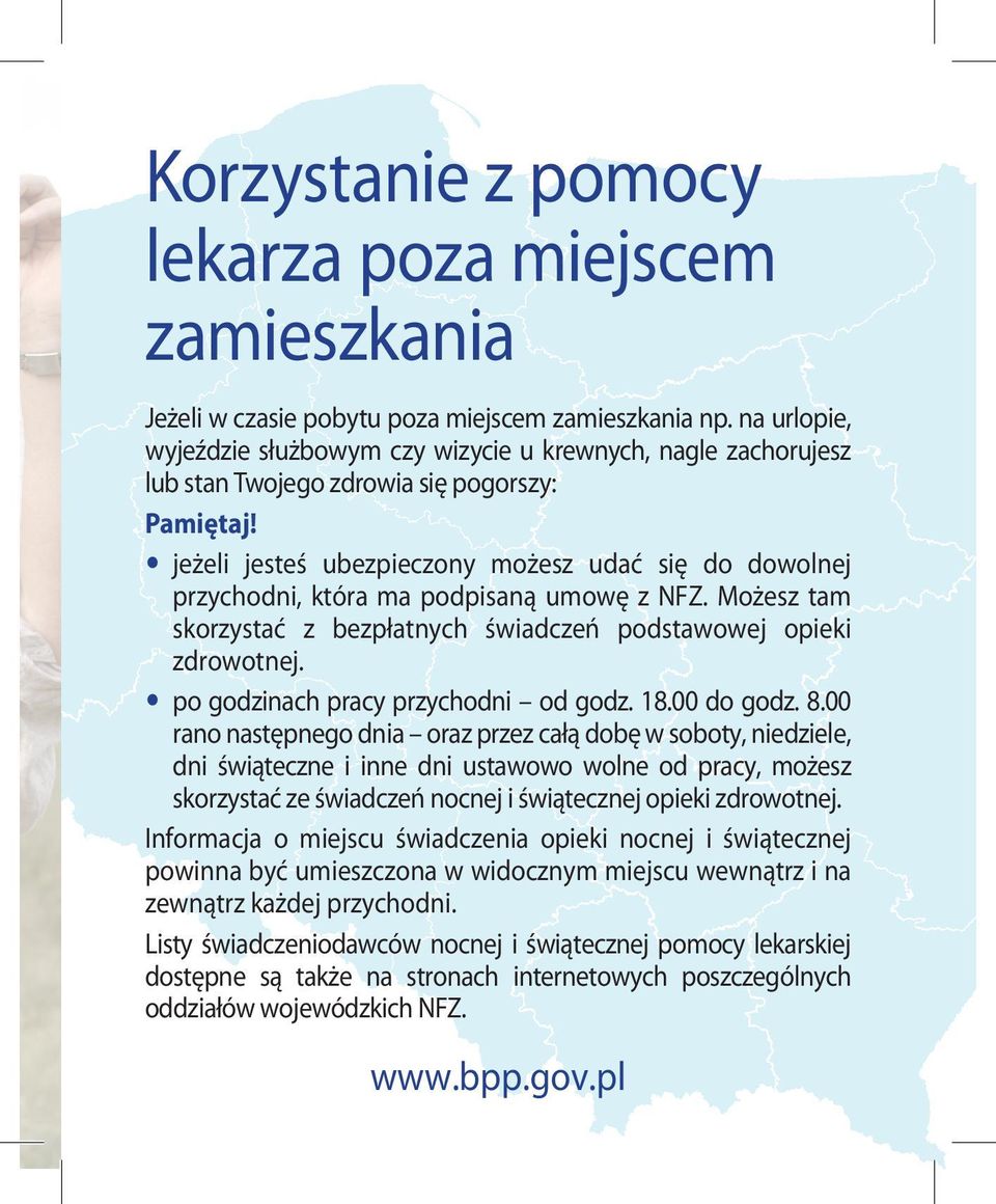 jeżeli jesteś ubezpieczony możesz udać się do dowolnej przychodni, która ma podpisaną umowę z NFZ. Możesz tam skorzystać z bezpłatnych świadczeń podstawowej opieki zdrowotnej.