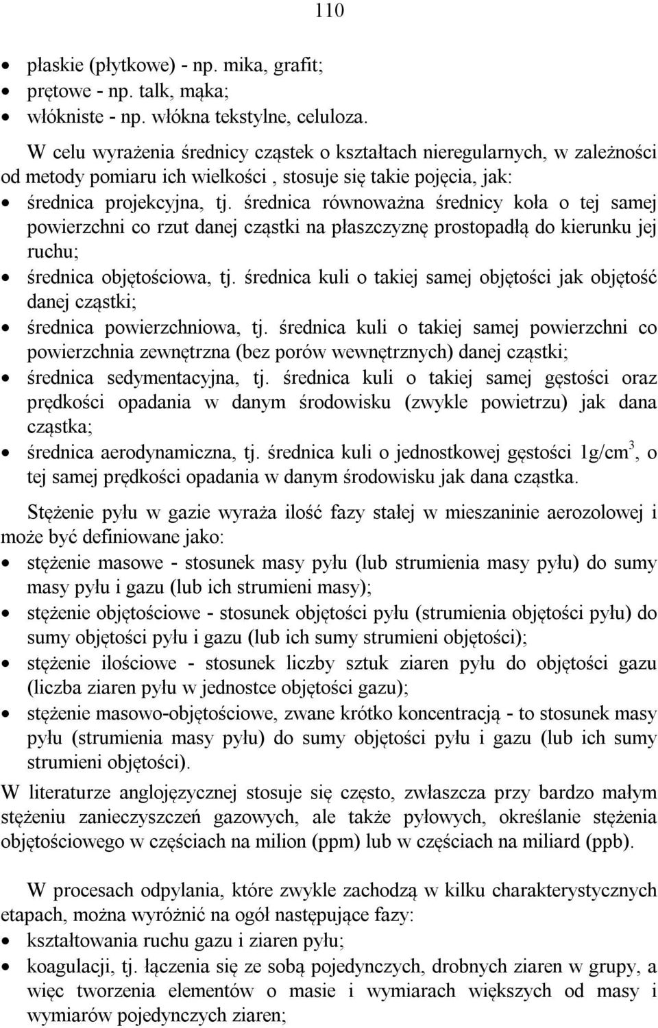 średnica równoważna średnicy koła o tej samej powierzchni co rzut danej cząstki na płaszczyznę prostopadłą do kierunku jej ruchu; średnica objętościowa, tj.