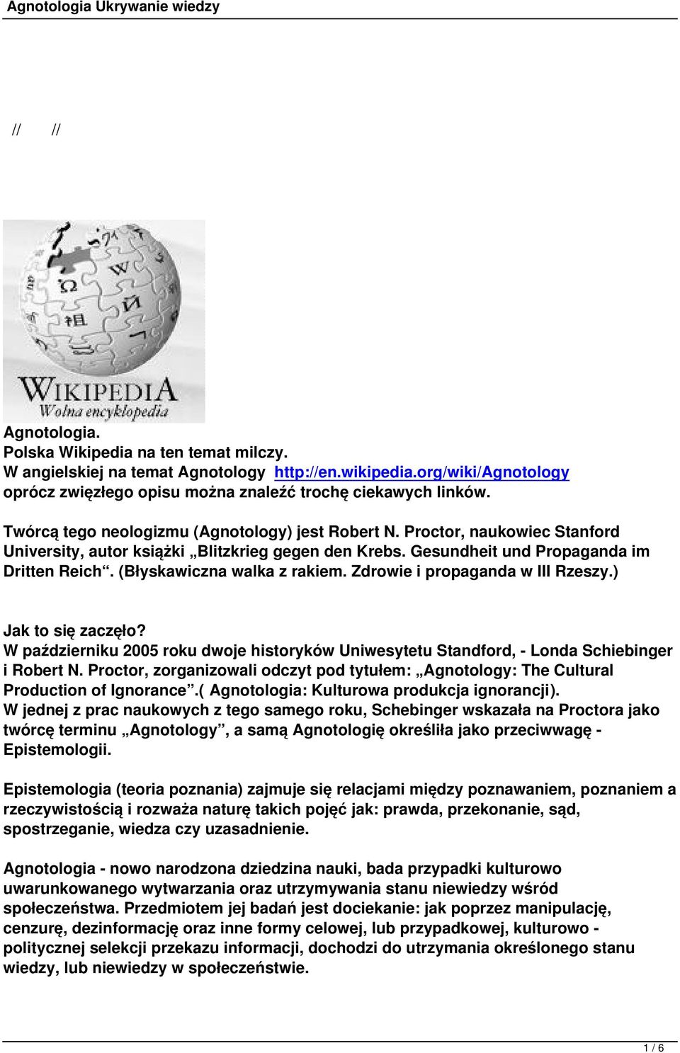 (Błyskawiczna walka z rakiem. Zdrowie i propaganda w III Rzeszy.) Jak to się zaczęło? W październiku 2005 roku dwoje historyków Uniwesytetu Standford, - Londa Schiebinger i Robert N.