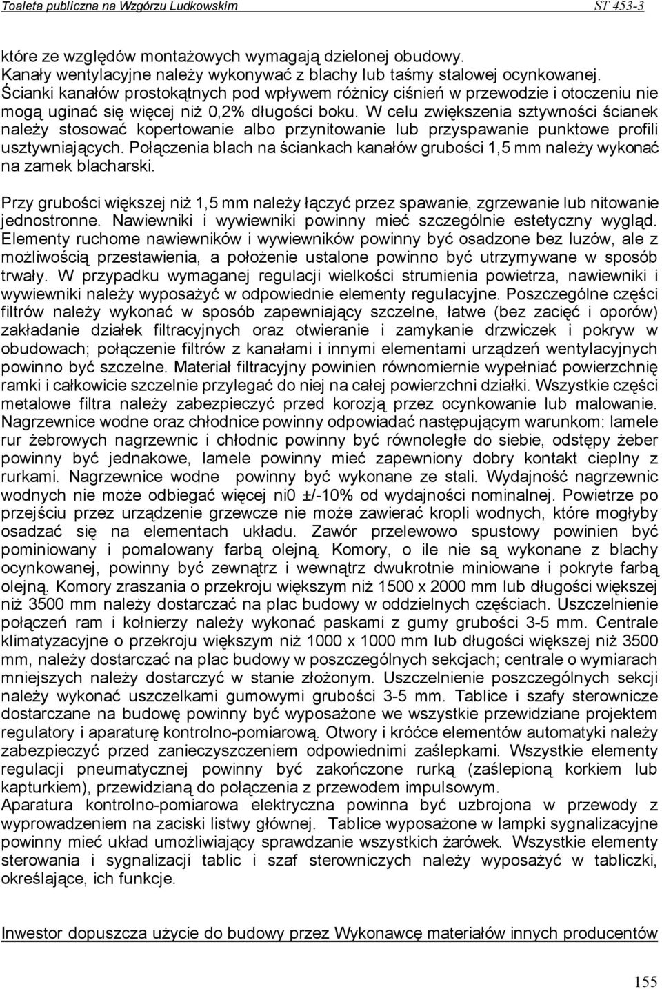 W celu zwiększenia sztywności ścianek naleŝy stosować kopertowanie albo przynitowanie lub przyspawanie punktowe profili usztywniających.